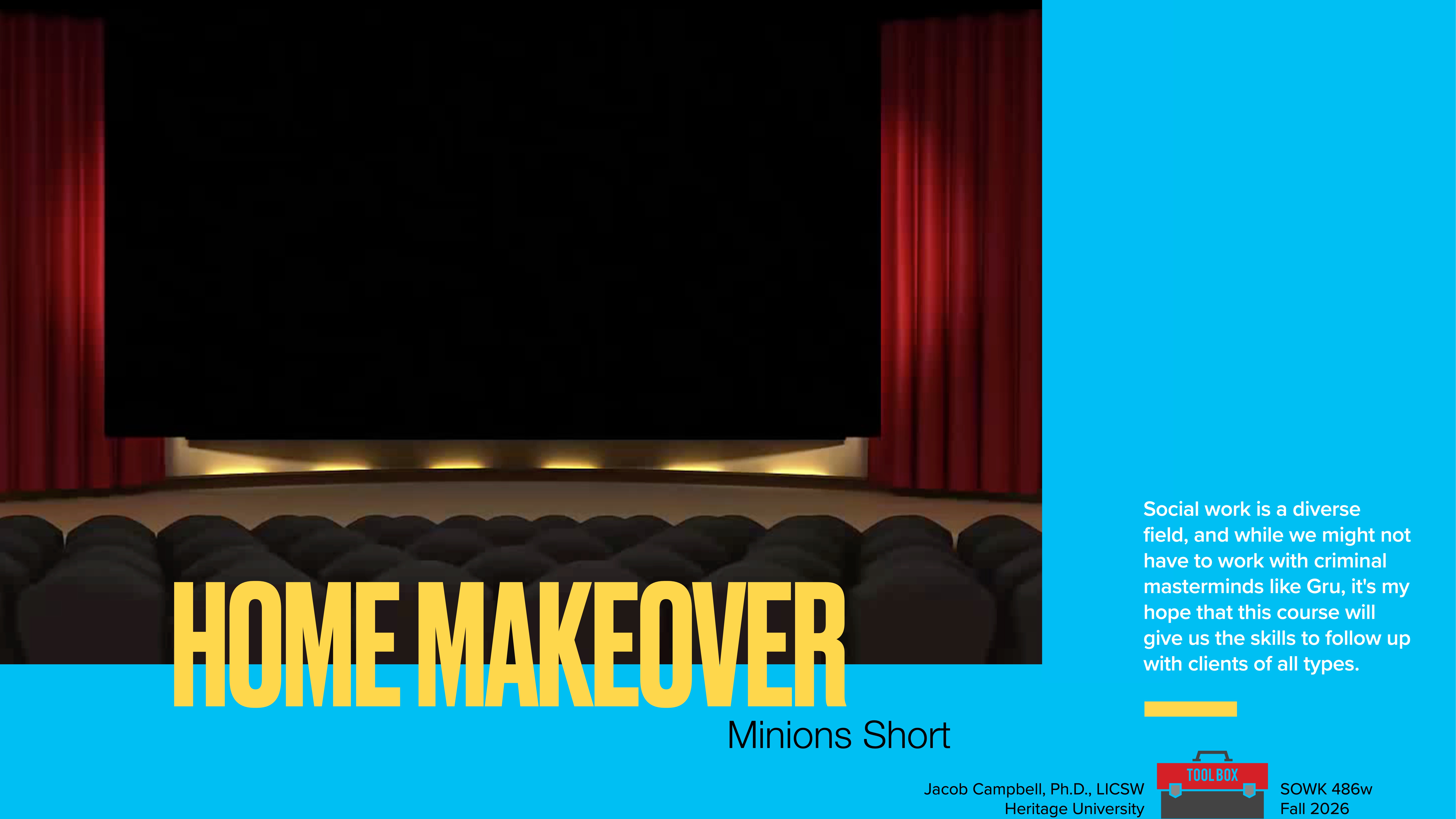 A theater screen shows the title 'Home Makeover Minions Short' against a dark backdrop with red curtains and rows of seats. Text: 'Social work is a diverse field...skills to follow up with clients of all types.' Additional text includes a professor's name and course details at the bottom right.