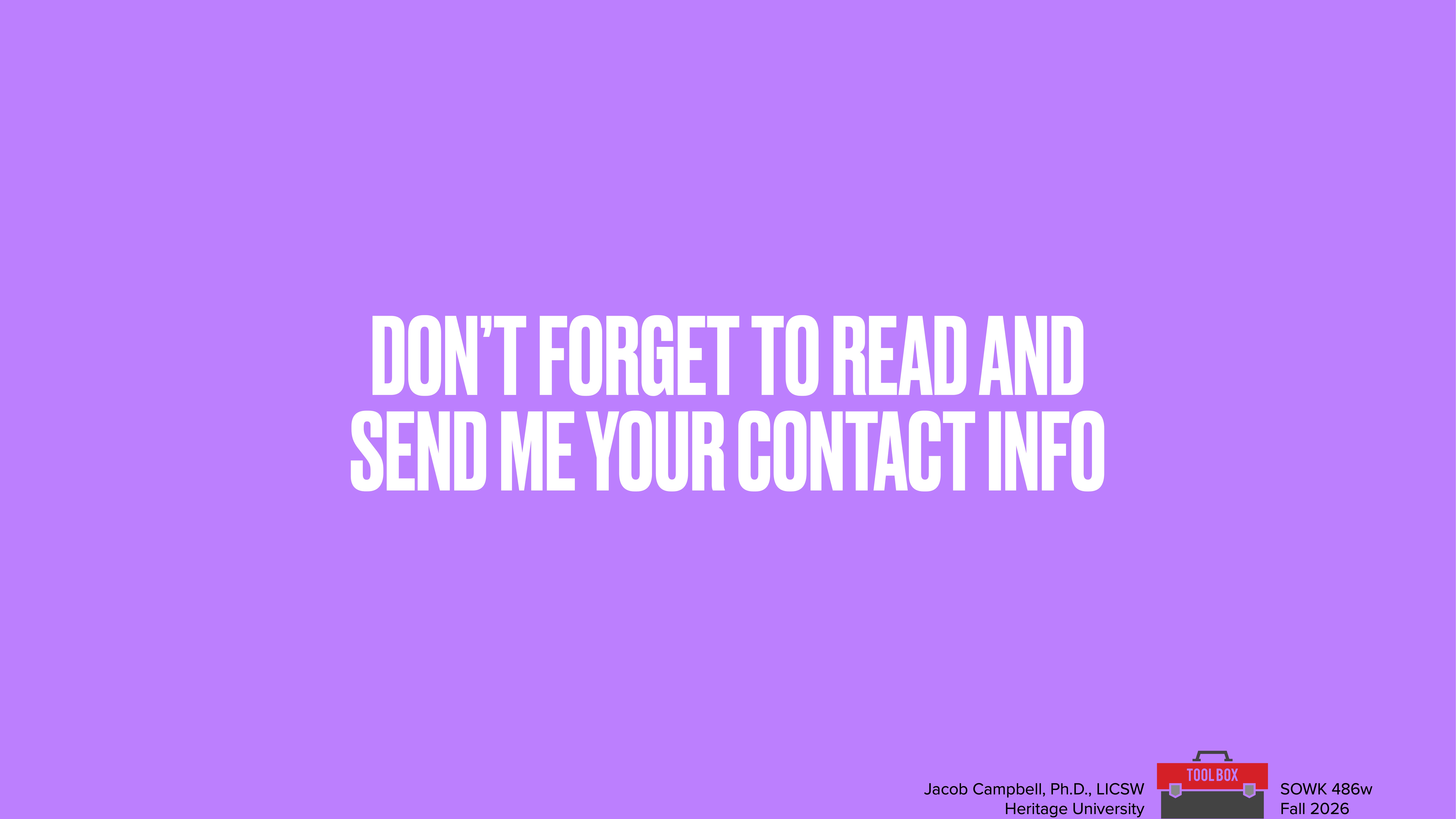 Text reads: 'DON'T FORGET TO READ AND SEND ME YOUR CONTACT INFO.' Bottom right: 'Jacob Campbell, PhD, LCSW. Heritage University. SOWK 486w. Fall 2026.' Purple background with small toolbox icon.