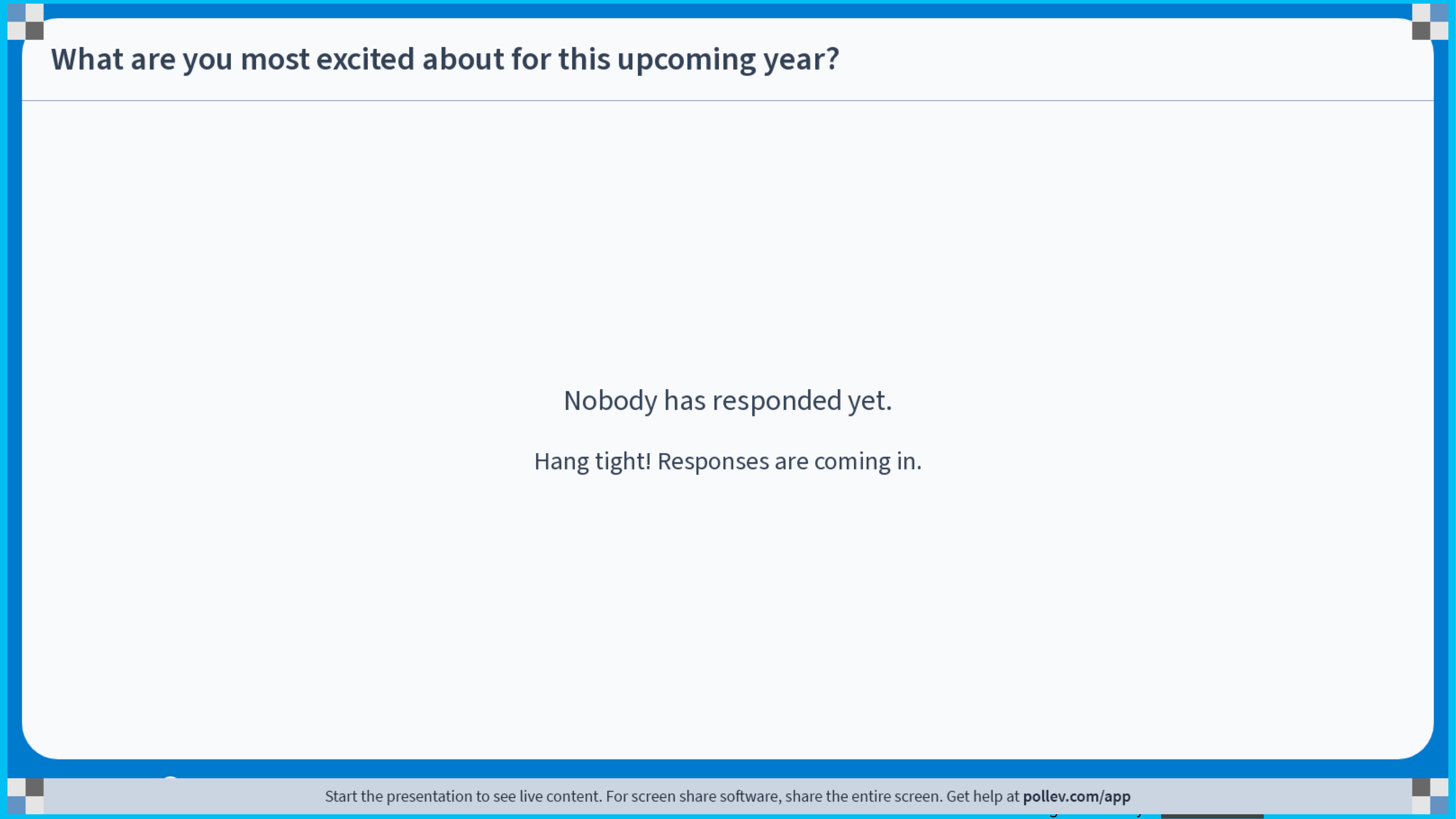 Slide displaying the question: 'What are you most excited about for this upcoming year?' It shows, 'Nobody has responded yet. Hang tight! Responses are coming in,' indicating anticipation for audience interaction.