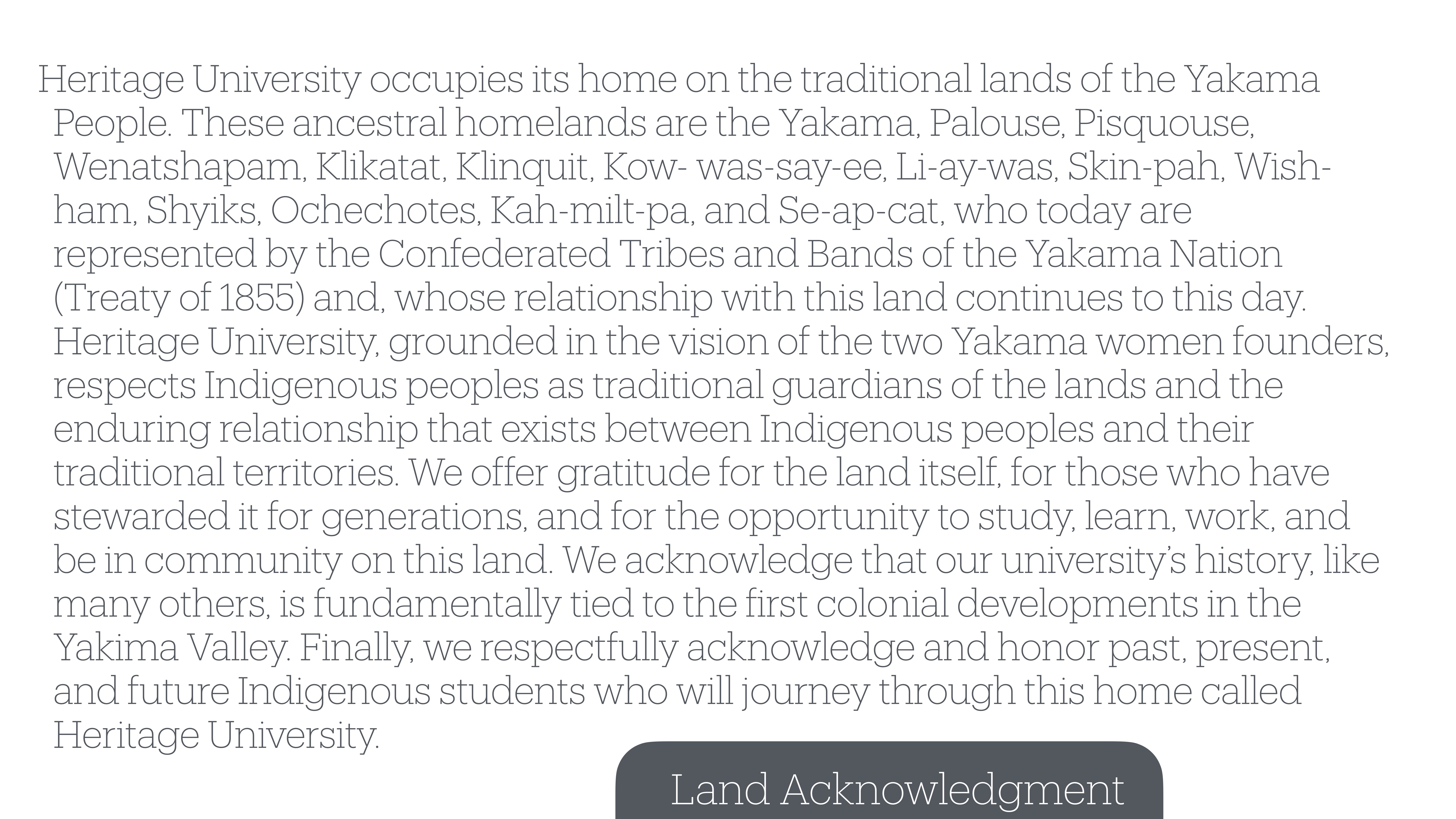 Text slide titled 'Land Acknowledgment' declaring Heritage University is on Yakama lands, detailing ancestral homelands, acknowledging Indigenous guardianship, and respecting past, present, and future Indigenous students.