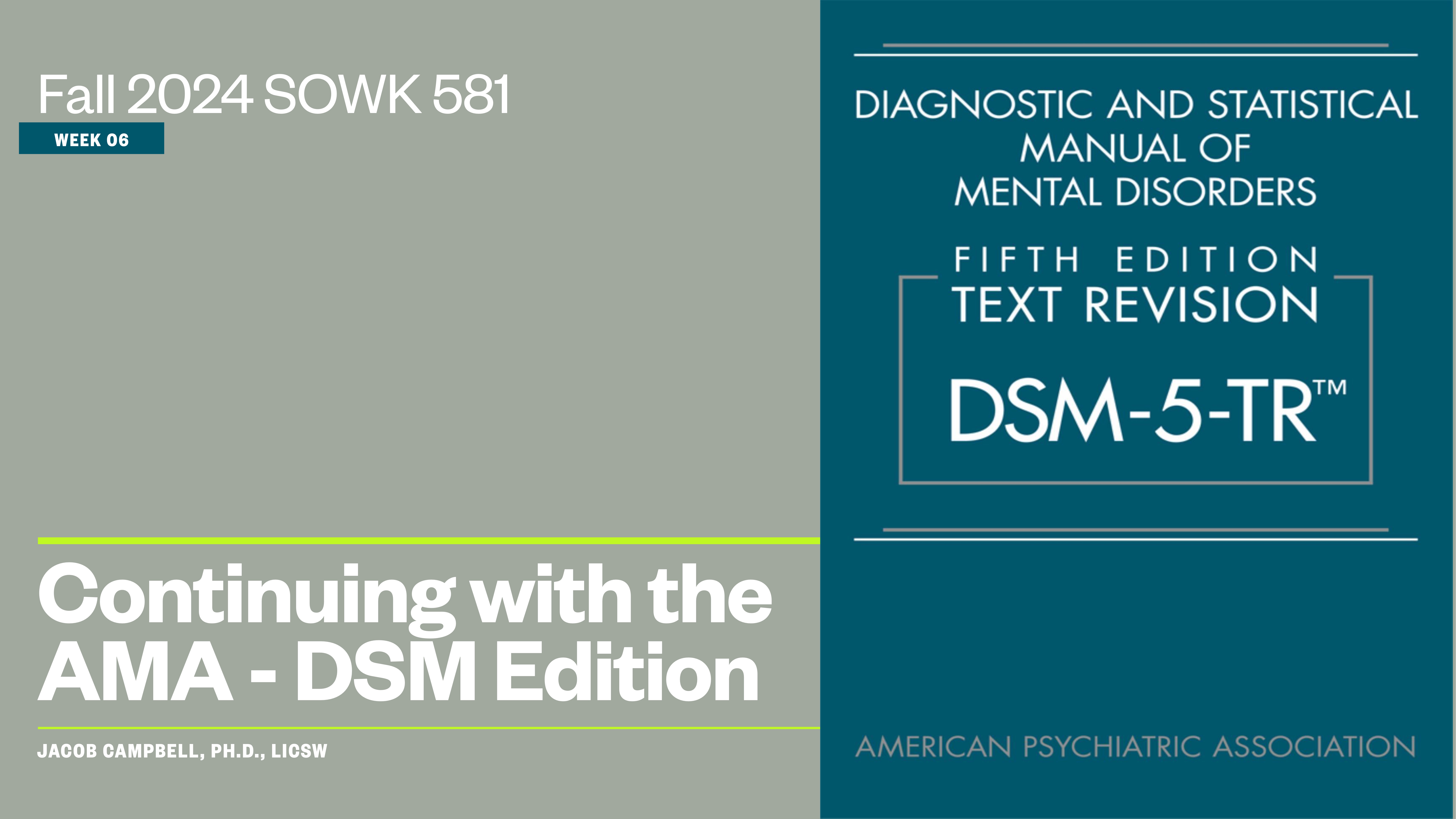 Slide features text announcing 'Fall 2024 SOWK 581, Week 08,' alongside 'Continuing with the AMA - DSM Edition' by Jacob Campbell, Ph.D., LICSW. Accompanies image of DSM-5-TR cover.