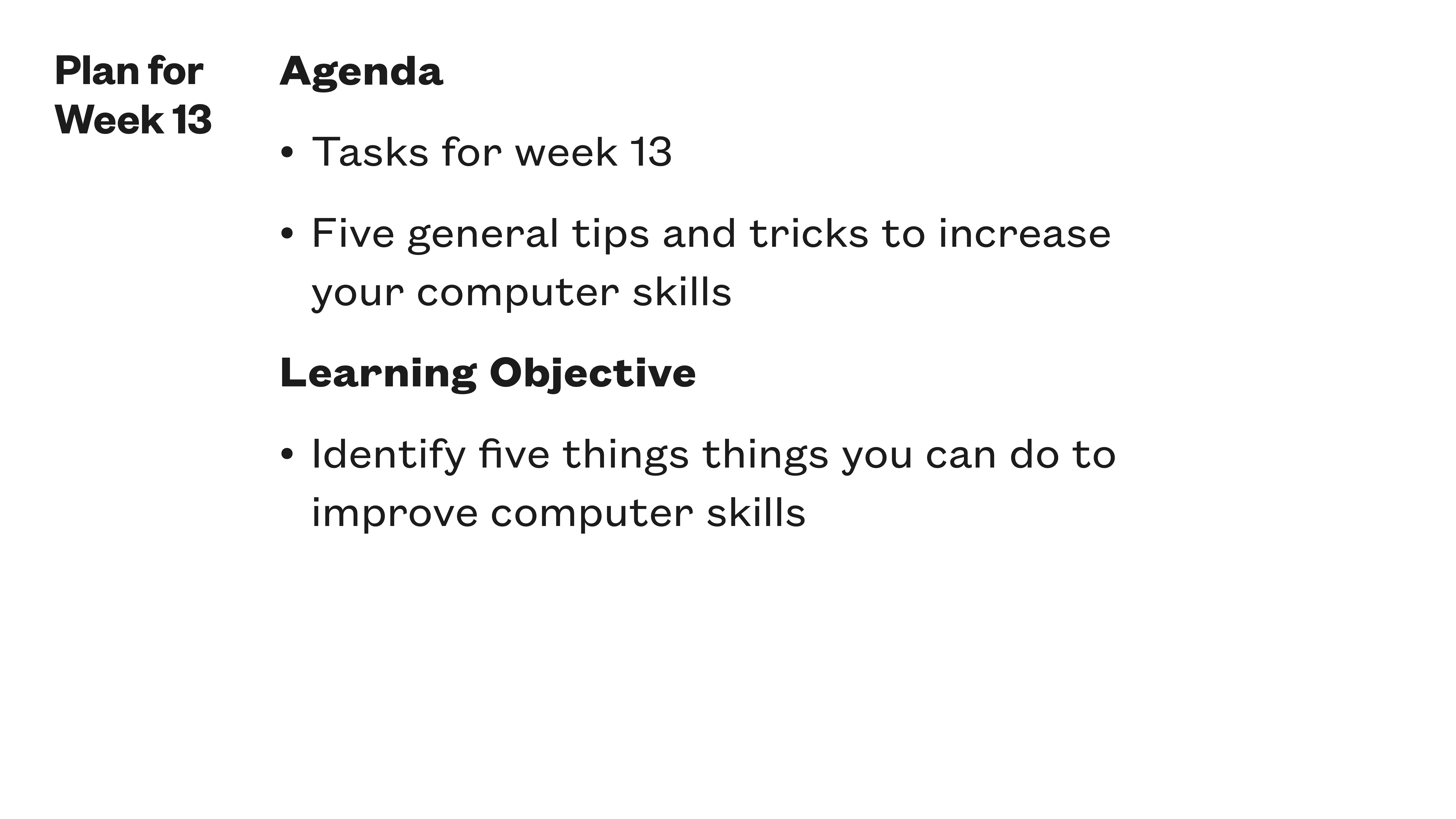 A slide displays a plan for week 13 agenda, including tasks, tips to enhance computer skills, and a learning objective to identify five improvement methods.