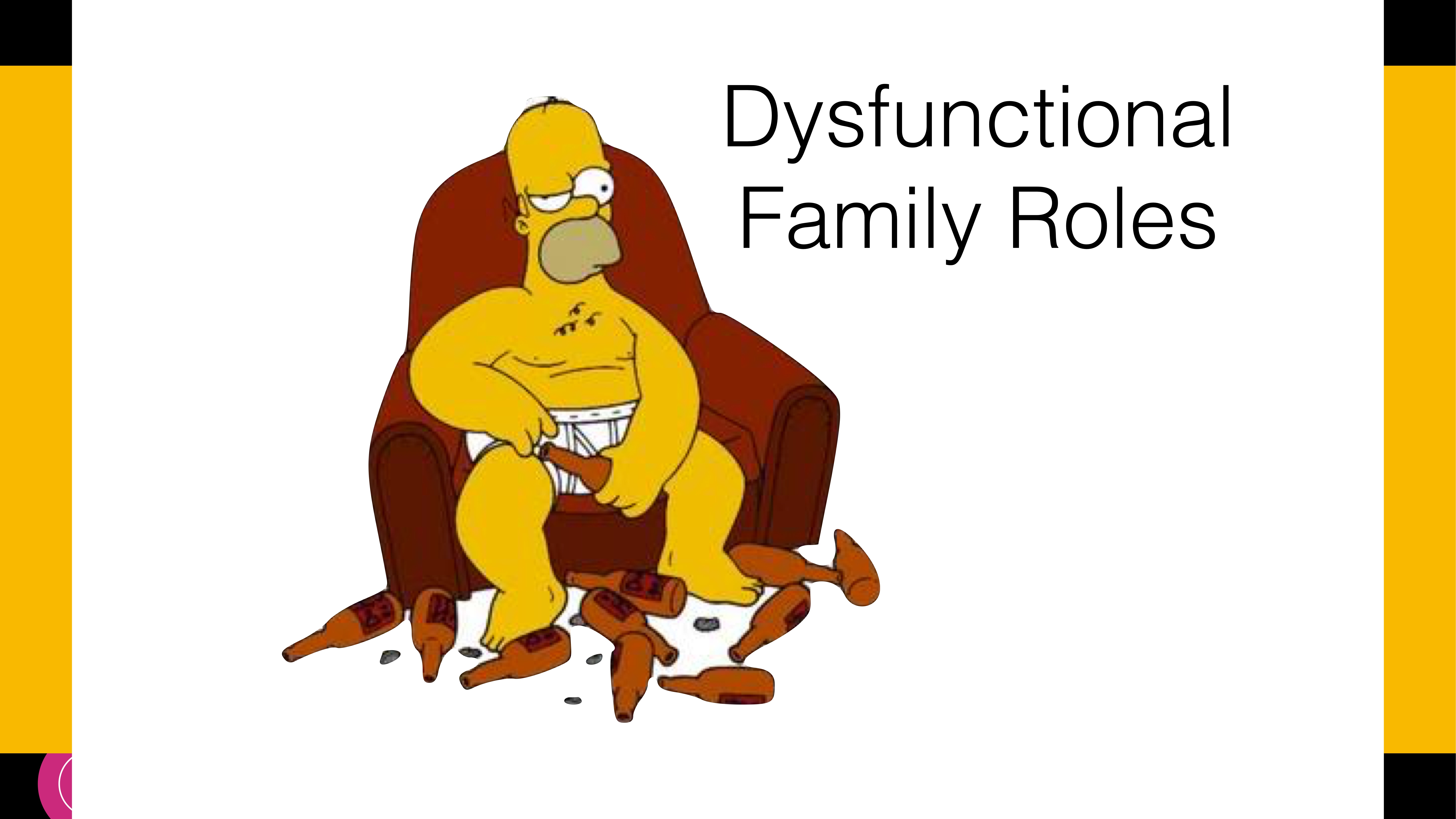 A cartoon character sits disheveled in an armchair, surrounded by scattered beer bottles. The slide title reads 'Dysfunctional Family Roles.'