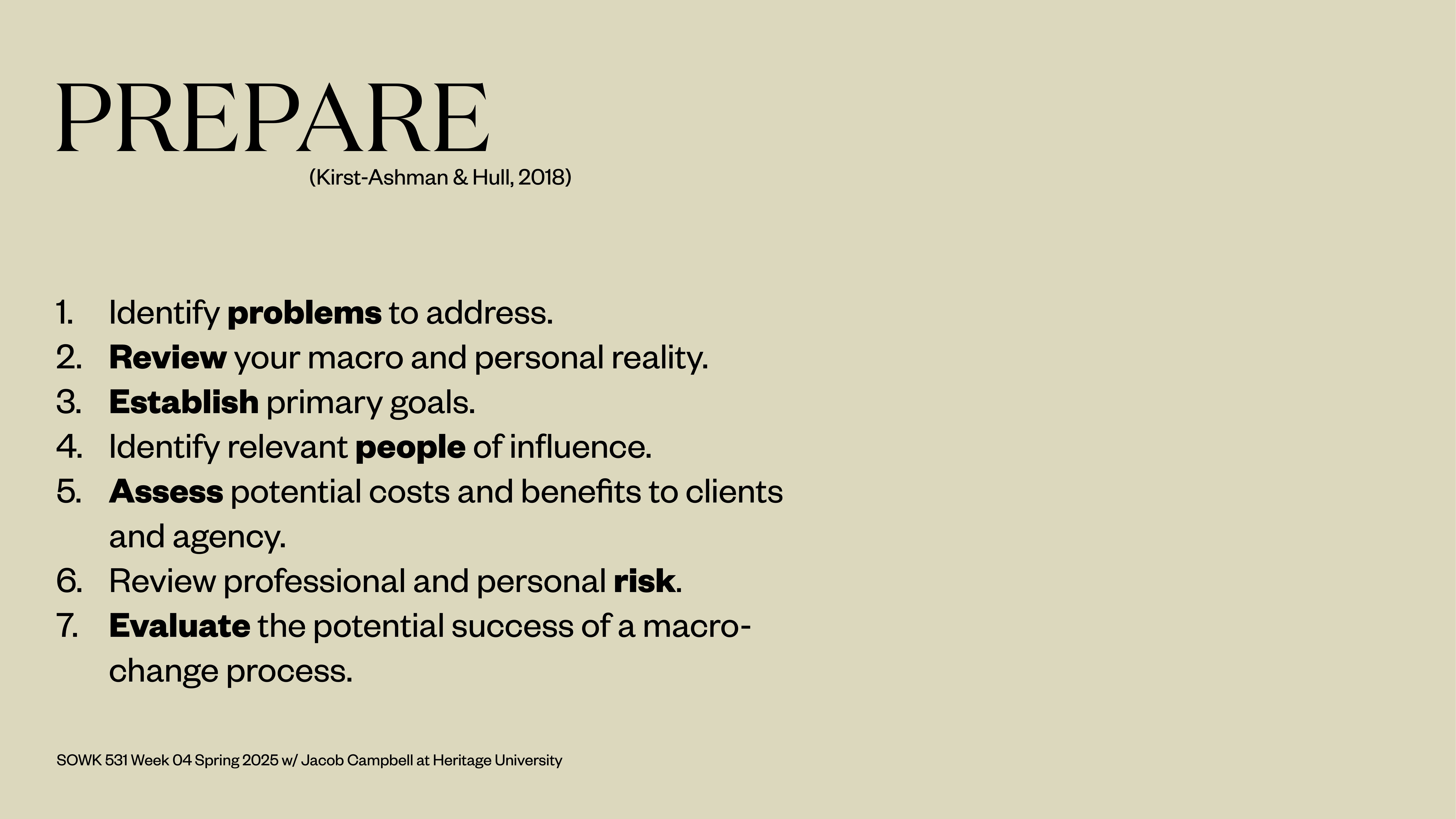 Title 'PREPARE' is displayed prominently with a list of seven steps outlined below: 1. Identify problems to address.  2. Review your macro and personal reality.  3. Establish primary goals.  4. Identify relevant people of influence.  5. Assess potential costs and benefits to clients and agency.  6. Review professional and personal risk.  7. Evaluate the potential success of a macro-change process.  Footer: 'SOWK 531 Week 04 Spring 2025 w/ Jacob Campbell at Heritage University.'