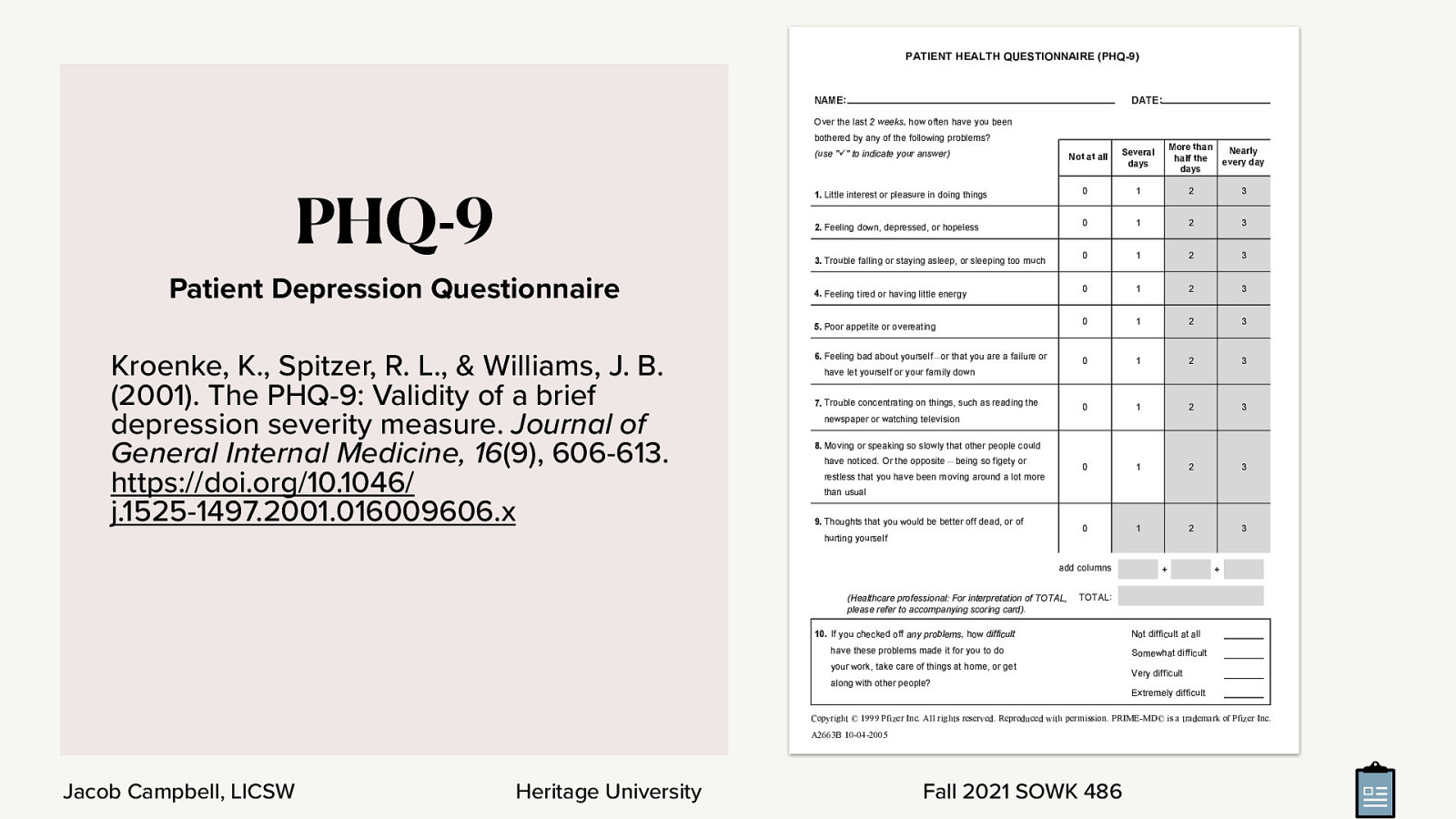 PHQ-9 - Patient Depression Questionnaire <div style=”margin: 0 0 0 2em; text-indent: -2em;” markdown=”1”> Kroenke, K., Spitzer, R. L., & Williams, J. B. (2001). The PHQ-9: Validity of a brief depression severity measure. Journal of General Internal Medicine, 16(9), 606-613. https://doi.org/10.1046/j.1525-1497.2001.016009606.x </div>
