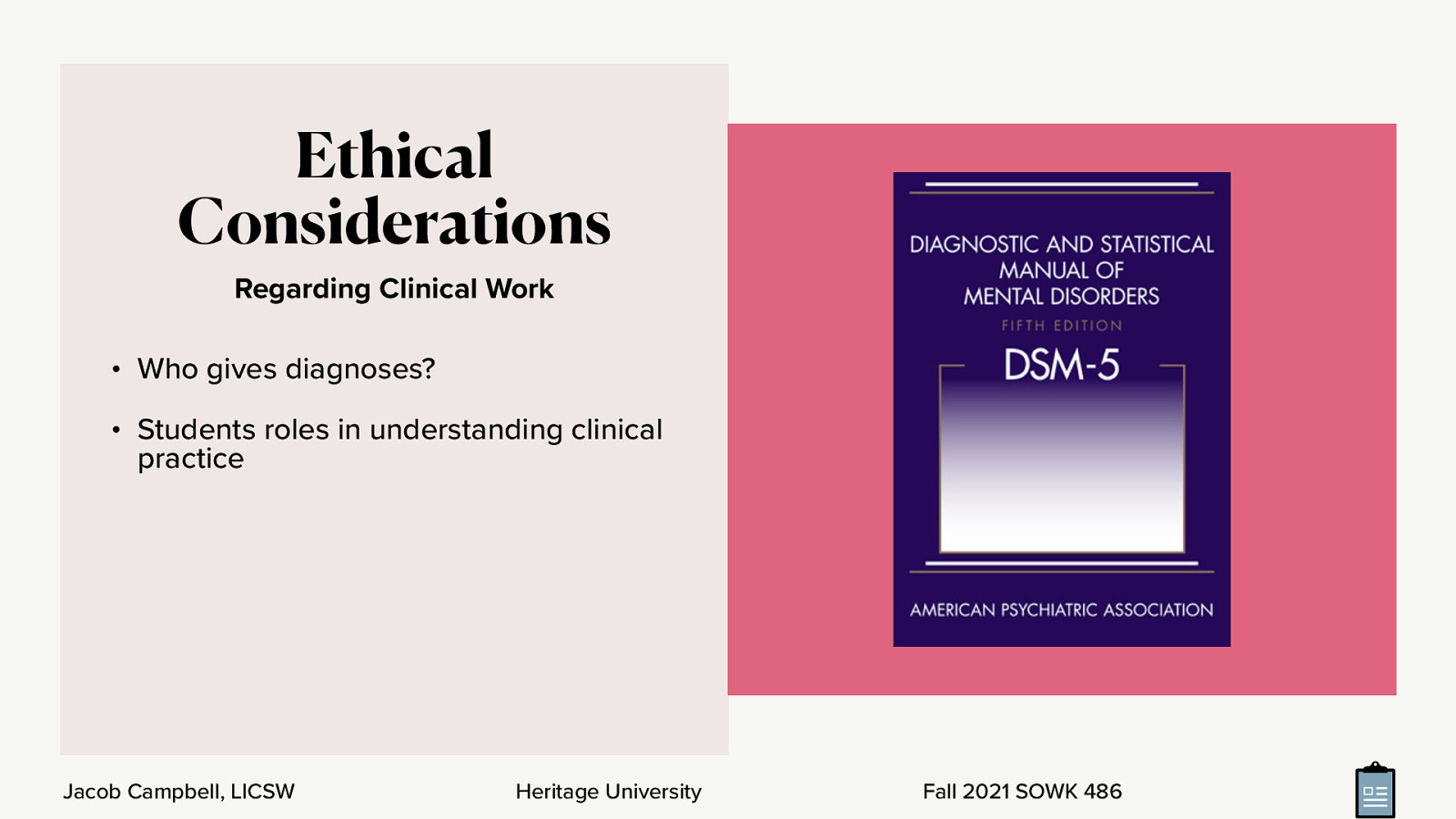  As students, and especially BA social work students, we want to discuss a little bit of the limitations of this. It should be self evident, but…   Who gives diagnoses?  [Whole Class Activity: Discussion] Who general gives diagnoses? (think about autism and who general ascribe those diagnoses) Students role in understanding clinical practice  It’s about have a common language In reading reports Introduction to clinical terminology 
