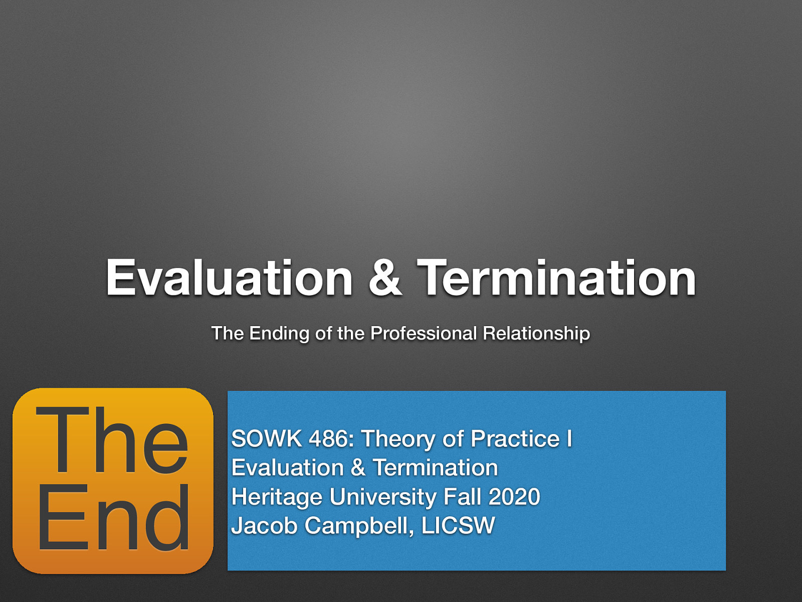 Location: Online - Zoom Time: Monday’s from 5:30-8:15 Week 14:  11/23/20 Topic and Content Area: Evaluation and Termination Reading Assignment: Hepworth et al. (2017) chapter 19 Assignments Due:   A–02: Asynchronous Class Engagement What worked and did not work for the class 11/29/20 at 11:55 PM via flipgrid   A–03: Reading Quiz for chapter 19 is due at 5:30 PM before class via My Heritage   Other Important Information: N/A