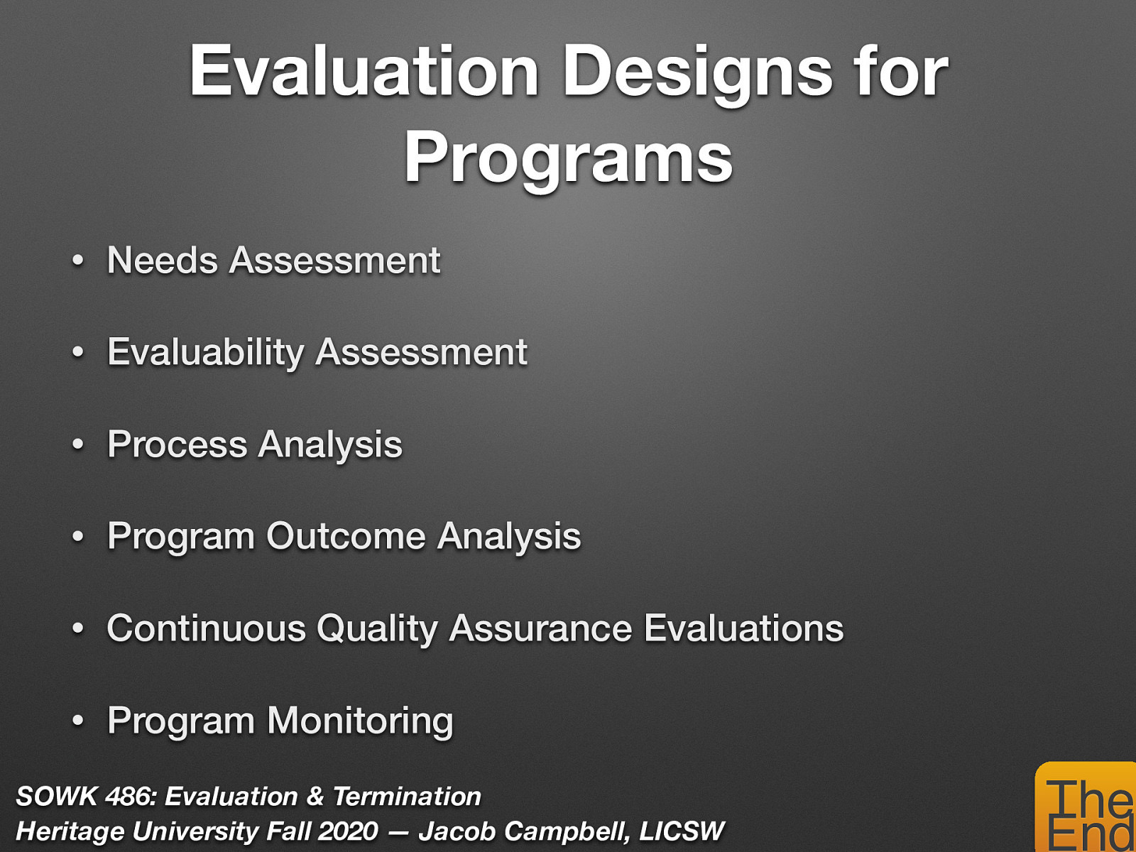  Program evaluation can help determine whether or not one program is more effective or efficient than another.  Includes periodic as well as ongoing evaluation of the process and the outcomes.  Program evaluation tools include:  Needs Assessment Evaluability Assessment Process Analysis Program Outcome Analysis Continuous Quality Assurance Evaluations Program Monitoring 
