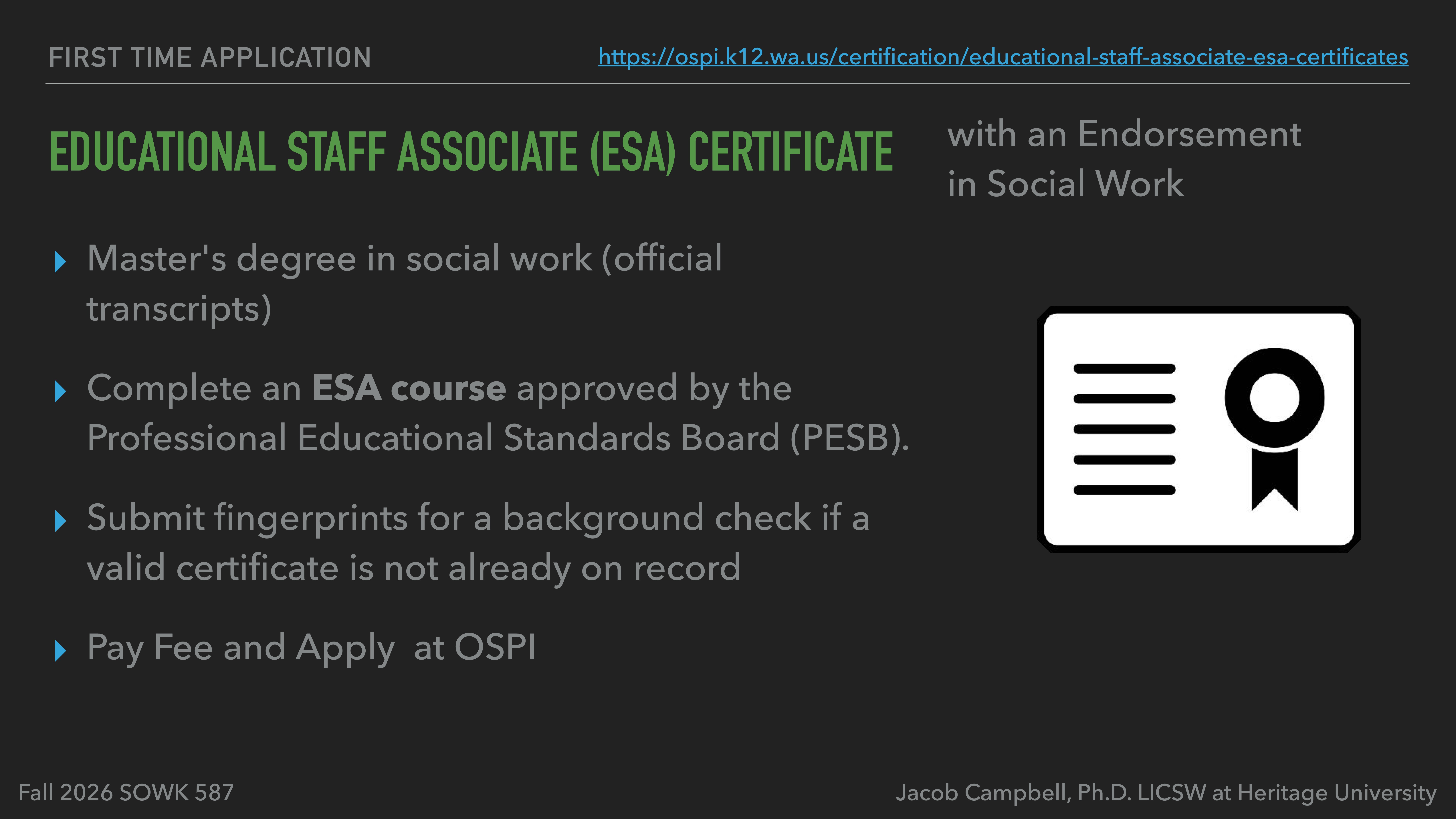 Educational Staff Associate (ESA) Certificate slide outlines steps for obtaining endorsement in social work: master's degree, ESA course, fingerprint submission, fee payment, and application at OSPI. Includes link for details.
