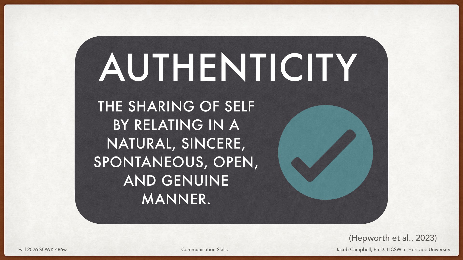 A presentation slide defining 'Authenticity' as 'the sharing of self by relating in a natural, sincere, spontaneous, open, and genuine manner' (Hepworth et al., 2023). A teal circle with a checkmark icon emphasizes the concept against a dark gray background on a light slide.