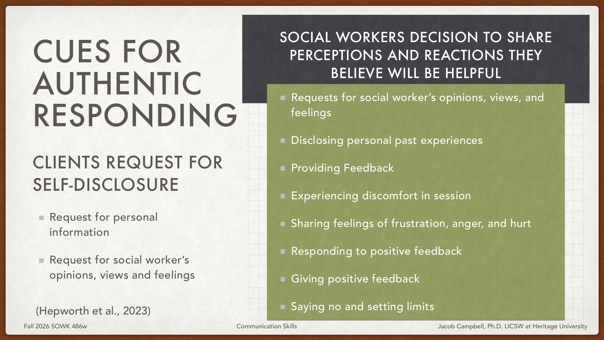 A slide comparing clients' requests for social worker self-disclosure with social workers' decisions to share perceptions. Left side lists client requests (personal information, opinions/views/feelings, citing Hepworth et al., 2023). Right side details seven ways social workers might share (requesting opinions, disclosing past experiences, providing feedback, noting discomfort, sharing frustration/anger/hurt, responding to positive feedback, giving positive feedback, setting limits). From Fall 2026 SOWK 486w Communication Skills course.
