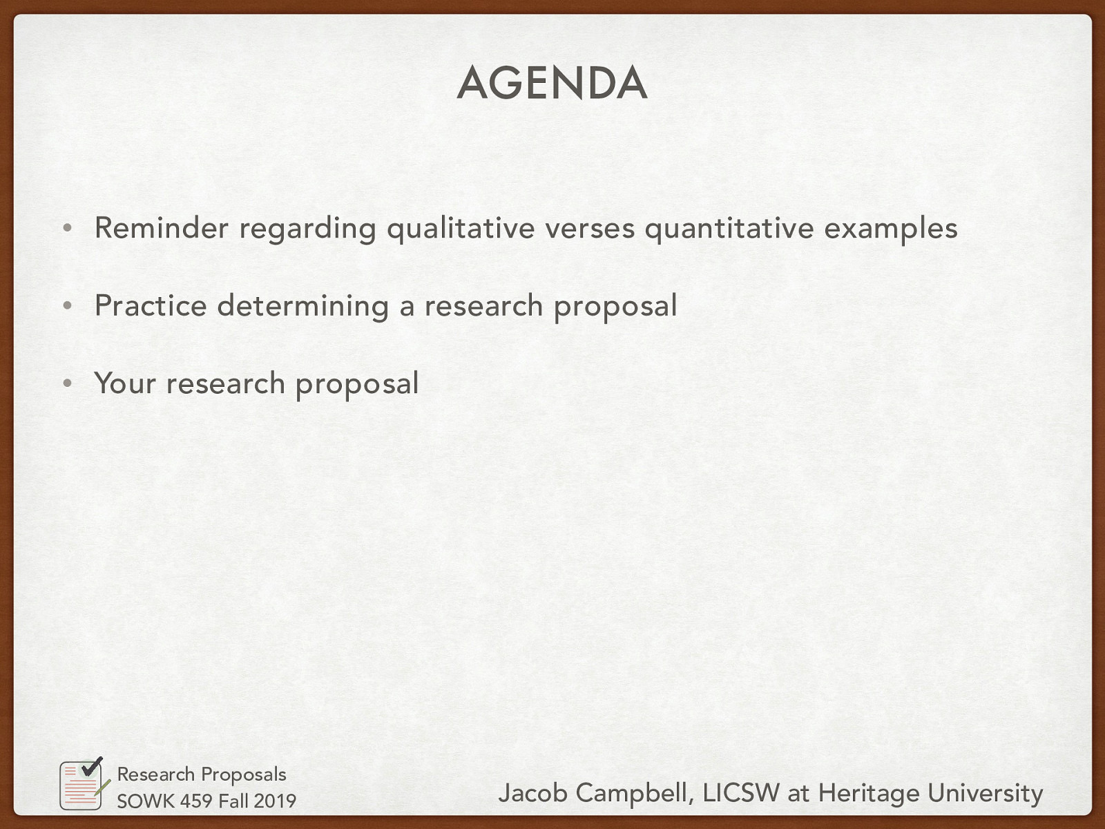  Reminder regarding qualitative versus quantitative examples Practice determining a research proposal Your research proposal 
