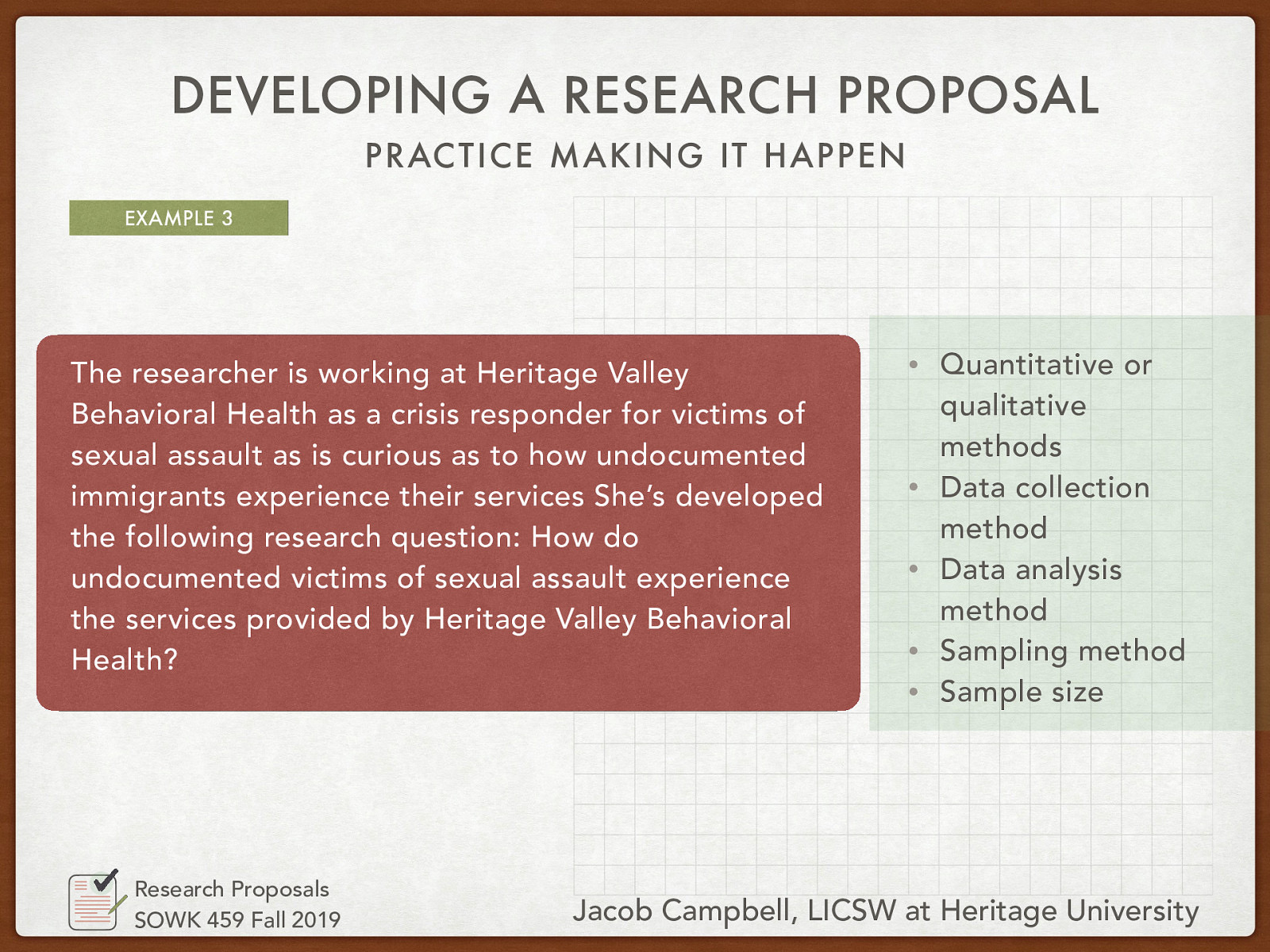 The researcher is working at Heritage Valley Behavioral Health as a crisis responder for victims of sexual assault as is curious as to how undocumented immigrants experience their services She’s developed the following research question: How do undocumented victims of sexual assault experience the services provided by Heritage Valley Behavioral Health?
