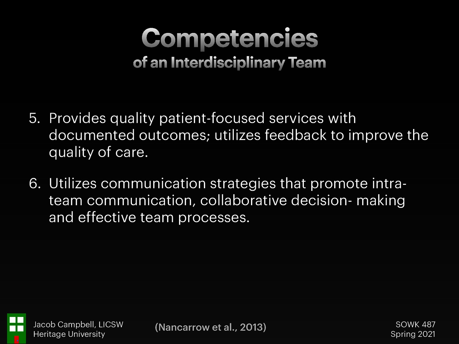  Provides quality patient-focused services with documented outcomes; utilizes feedback to improve the quality of care. Utilizes communication strategies that promote intra-team communication, collaborative decision- making and effective team processes. 
