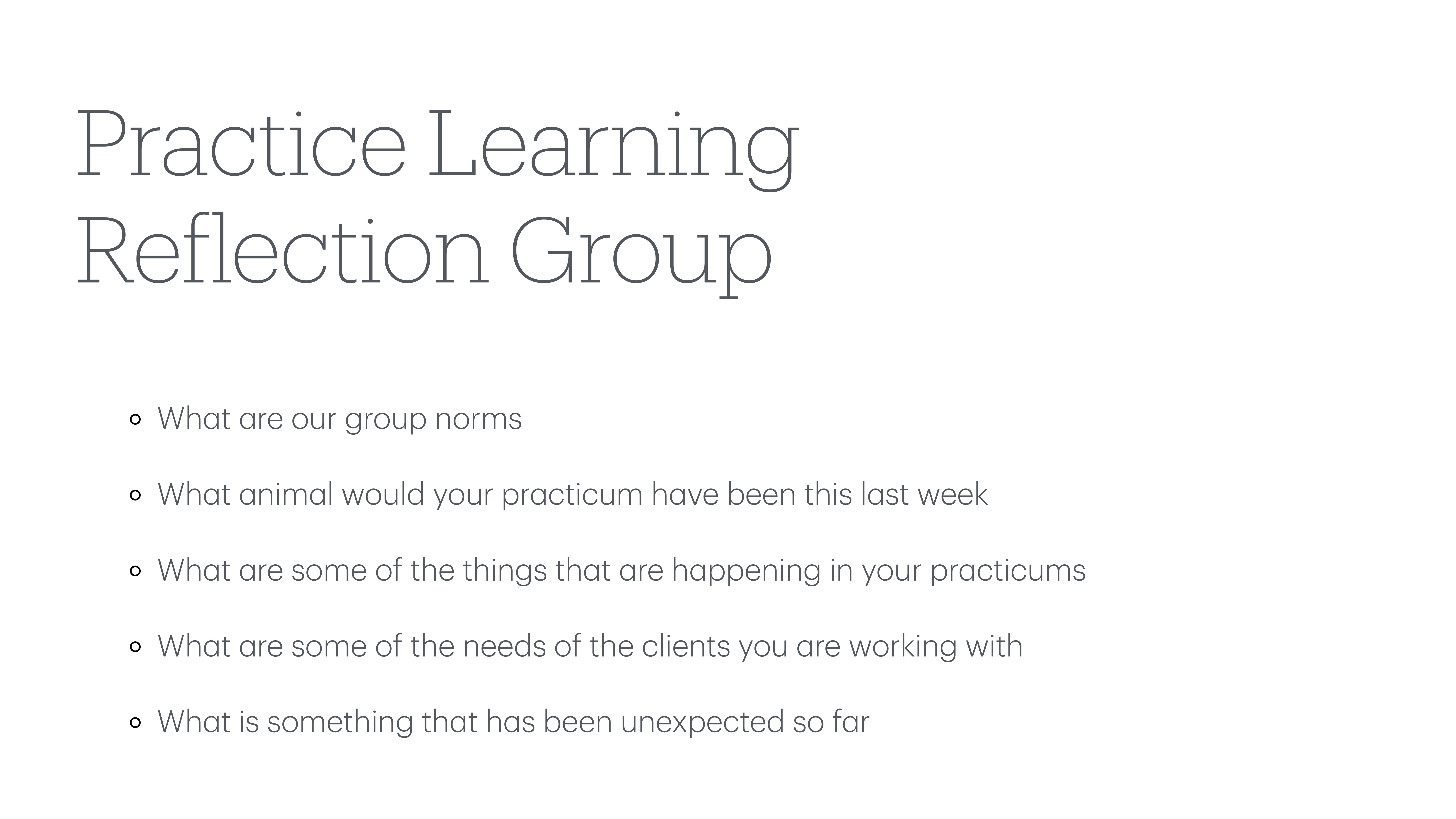 Slide titled 'Practice Learning Reflection Group' lists discussion prompts about group norms, practicum experiences, client needs, and unexpected events.