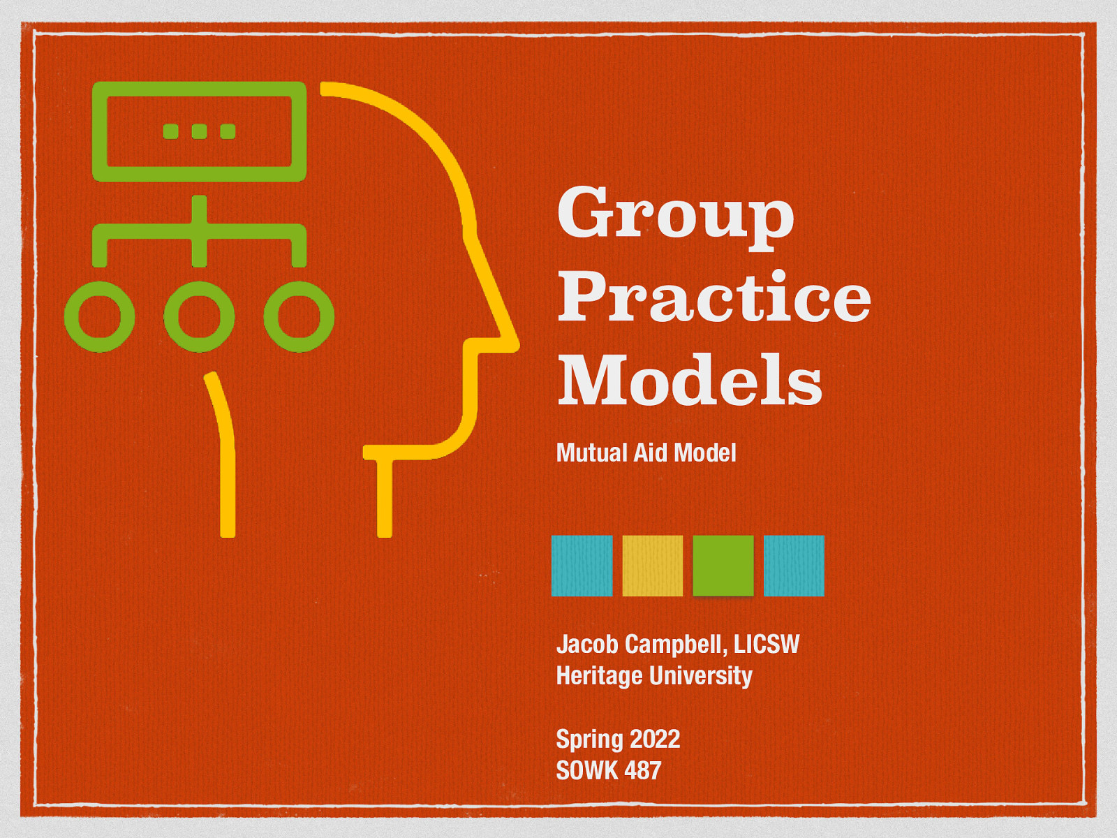 Group Practice Models Mutual Aid Model Jacob Campbell, LICSW Heritage University Spring 2022 SOWK 487