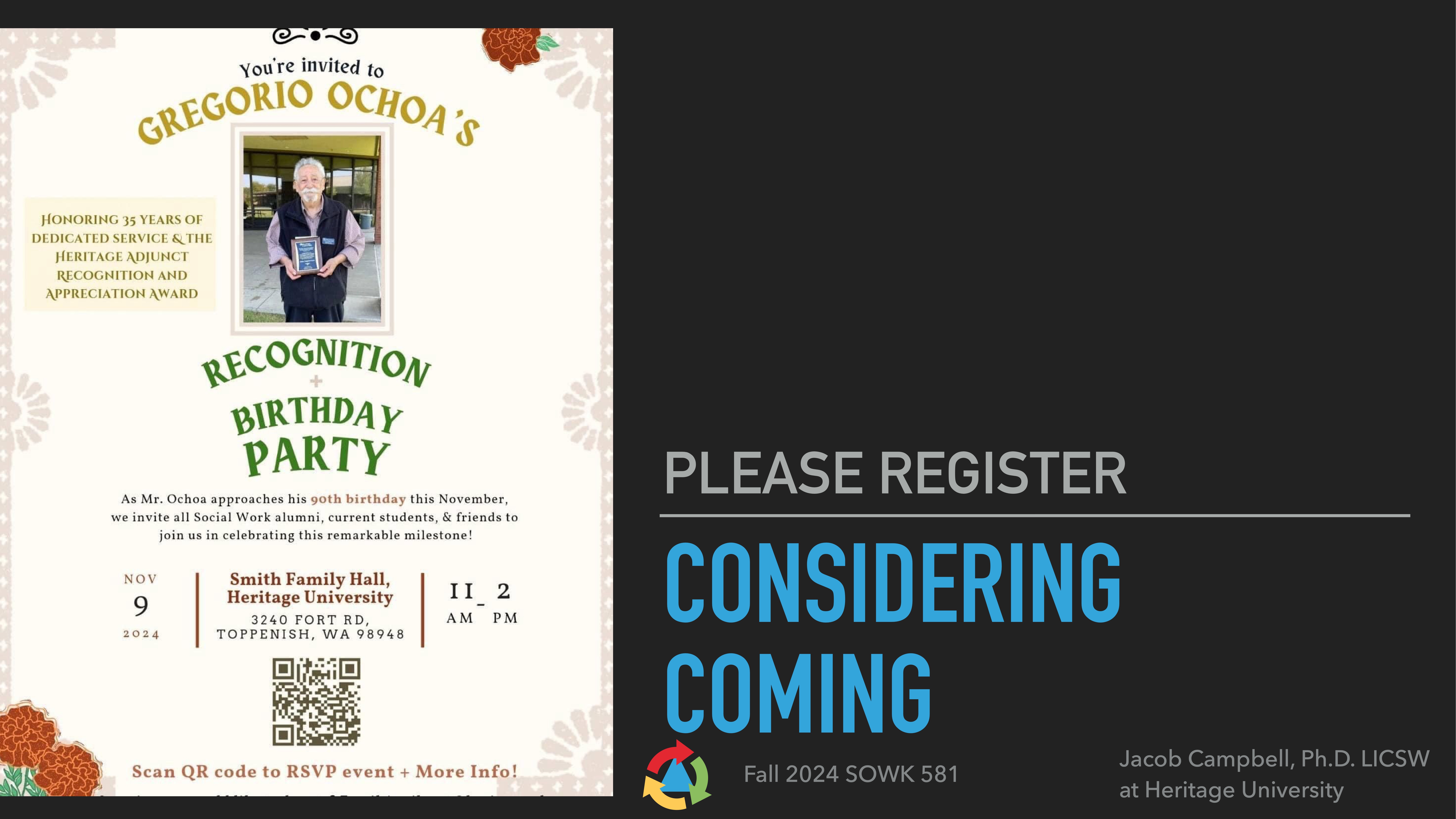 An invitation card features a person holding a gift, celebrating their 90th birthday, with event details for November 9, 2024, at Smith Family Hall, Heritage University. Registration information is included.Text highlights: 'GREGORIO OCHOA’S RECOGNITION BIRTHDAY PARTY,' 'Smith Family Hall, Heritage University,' 'PLEASE REGISTER CONSIDERING COMING,' 'Fall 2024 SOWK 581,' 'Jacob Campbell, Ph.D., LICSW.' Scan QR code for RSVP event details.