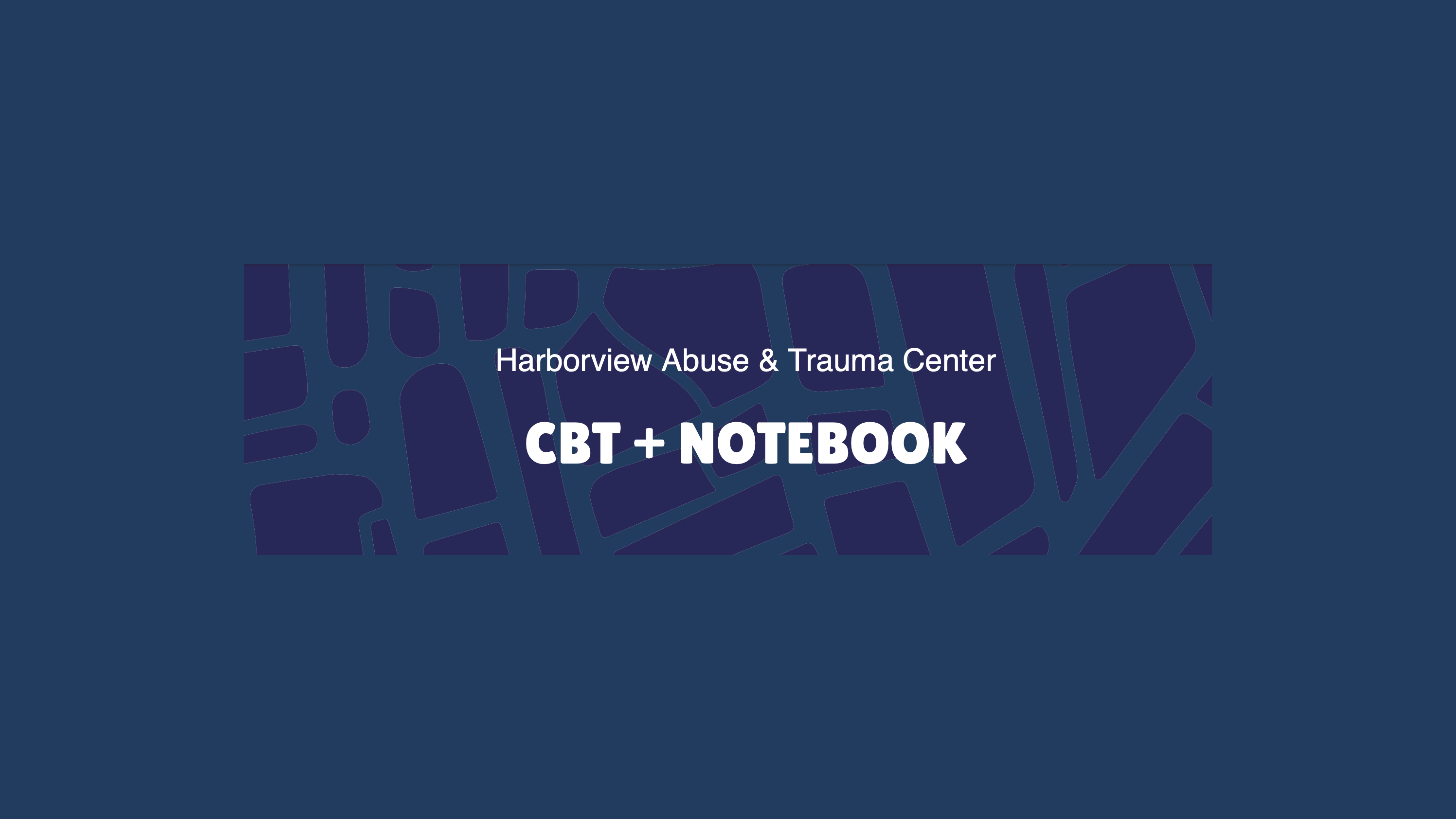 The image shows text reading 'Harborview Abuse & Trauma Center' and 'CBT + NOTEBOOK' on a blue geometric patterned background. It's likely part of a presentation slide.