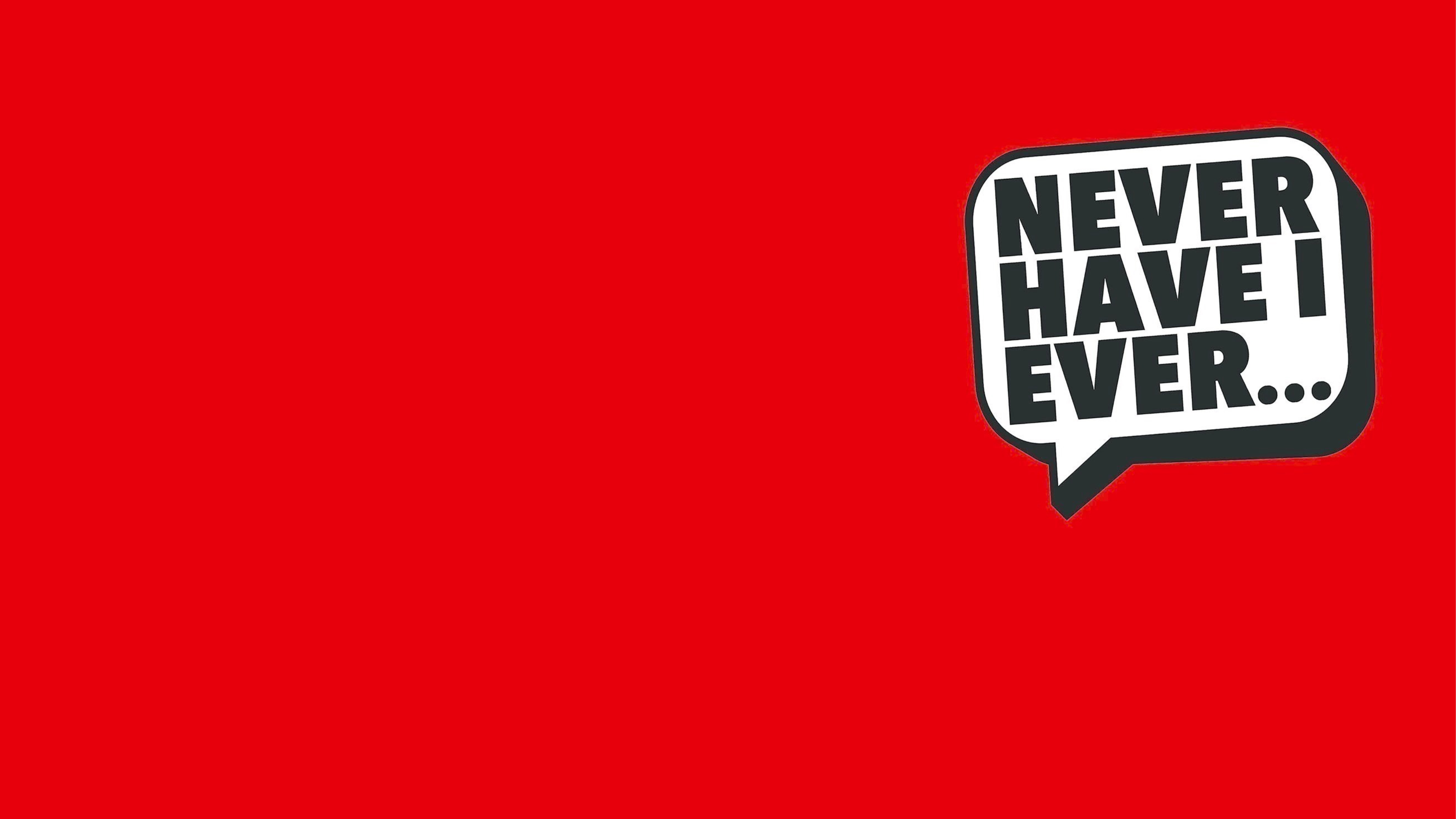 Speech bubble containing bold text 'NEVER HAVE I EVER...' on a solid red background. The bubble is positioned in the top right corner.