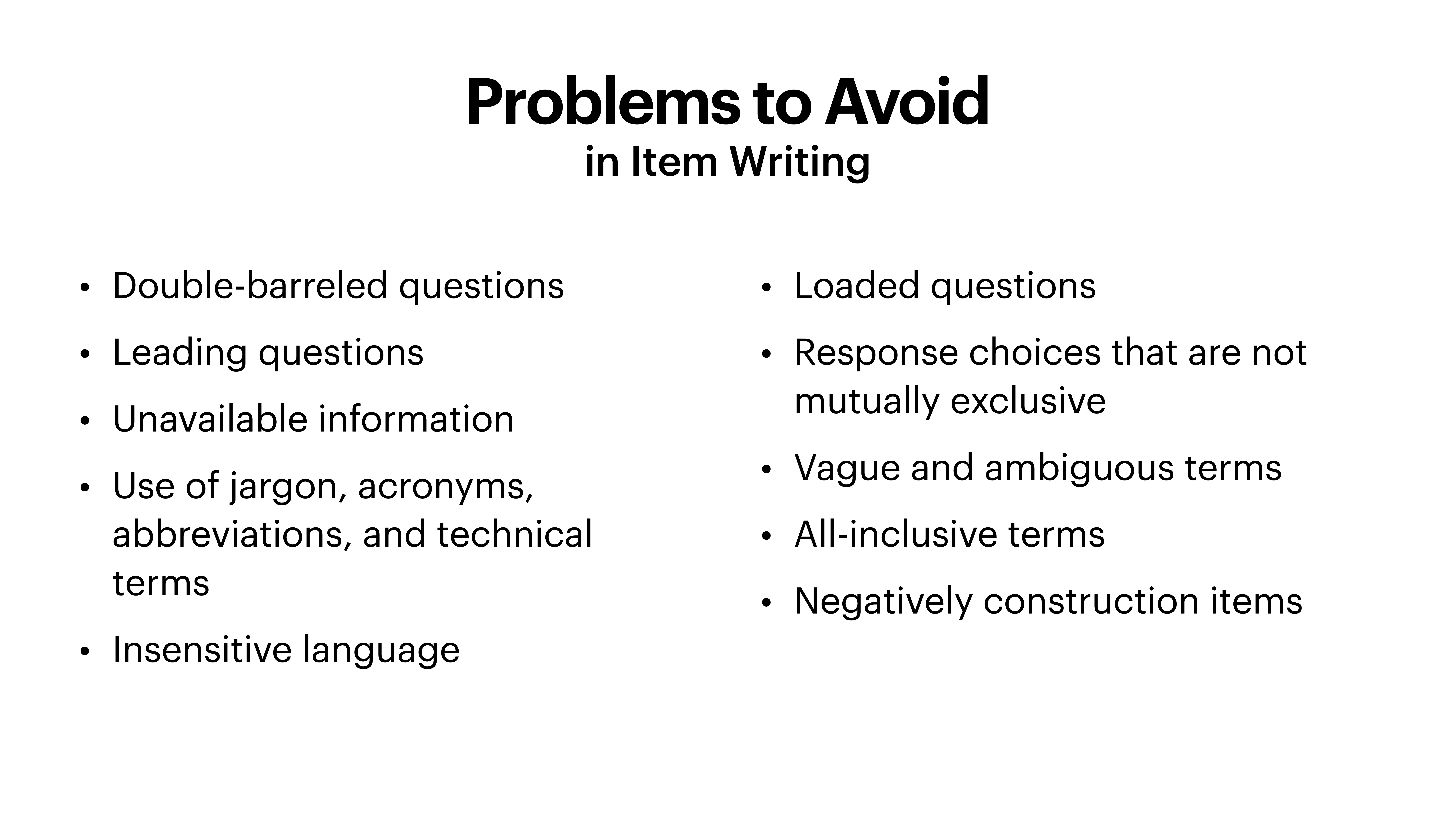 Title slide lists item writing issues: double-barreled and leading questions, unavailable info, jargon, insensitive language, loaded and vague questions, non-exclusive choices, all-inclusive and negatively constructed terms.