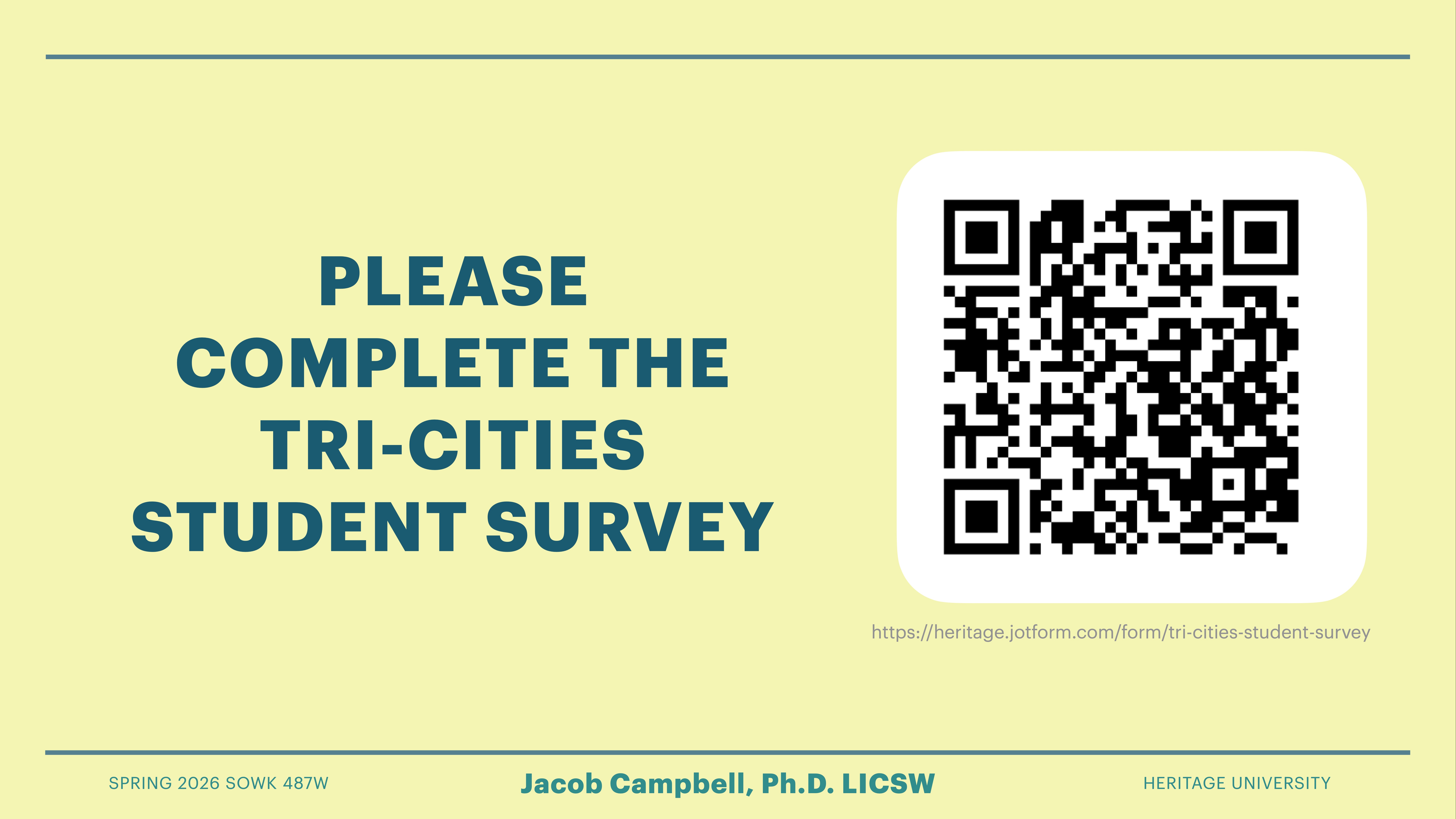QR code displayed alongside the text: 'PLEASE COMPLETE THE TRI-CITIES STUDENT SURVEY.' Context includes 'SPRING 2026 SOWK 487W,' 'Jacob Campbell, Ph.D. LICSW,' 'HERITAGE UNIVERSITY,' and a URL: 'https://heritage.jotform.com/form/tri-cities-student-survey.'