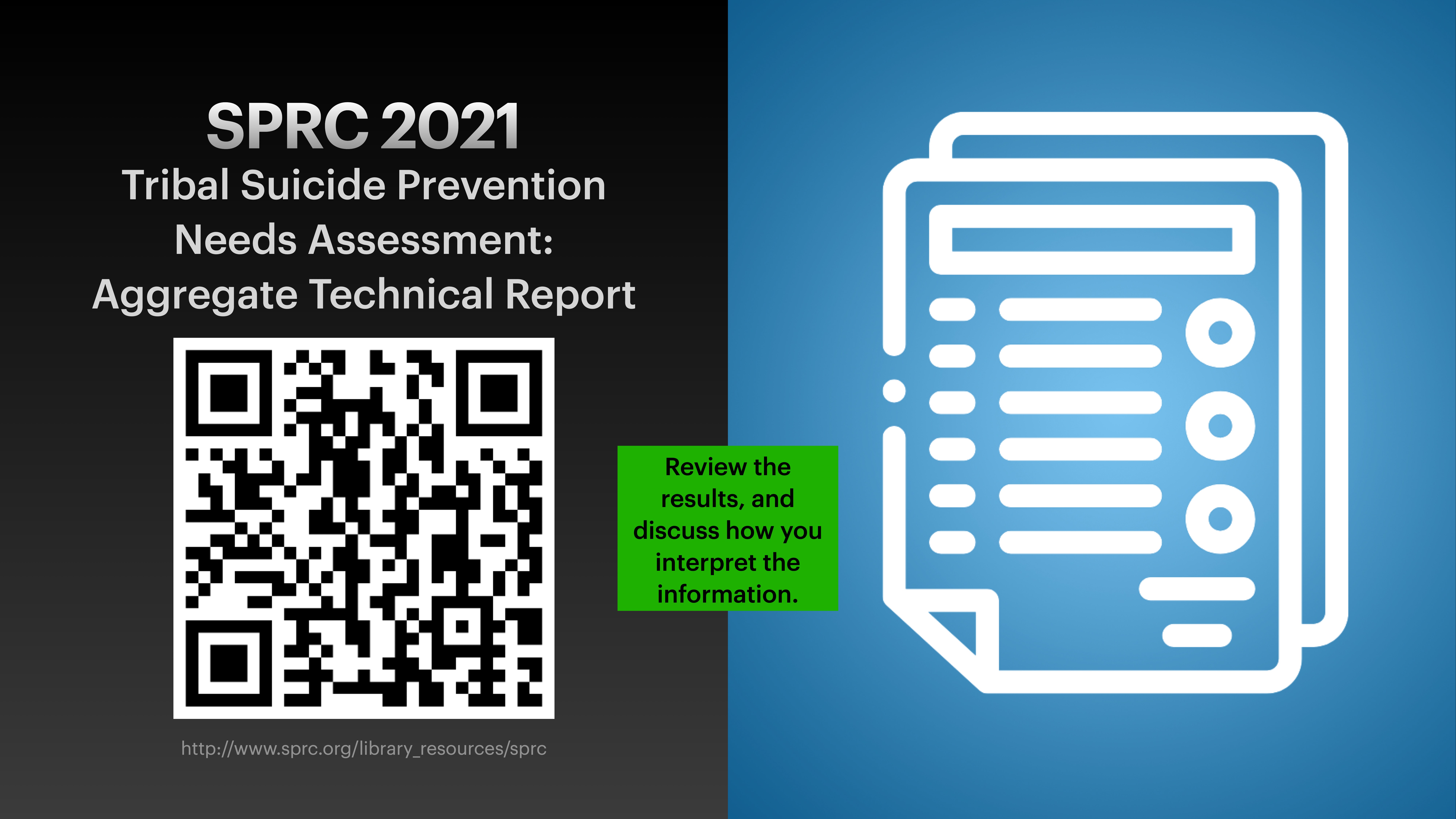 A presentation slide features a QR code and report icon. Text includes 'SPRC 2021 Tribal Suicide Prevention Needs Assessment: Aggregate Technical Report.' A note says, 'Review the results, and discuss how you interpret the information.'