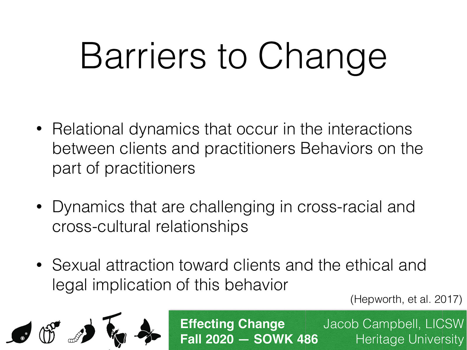  Relational dynamics that occur in the interactions between clients and practitioners Behaviors on the part of practitioners Dynamics that are challenging in cross-racial and cross-cultural relationships Sexual attraction toward clients and the ethical and legal implication of this behavior 
