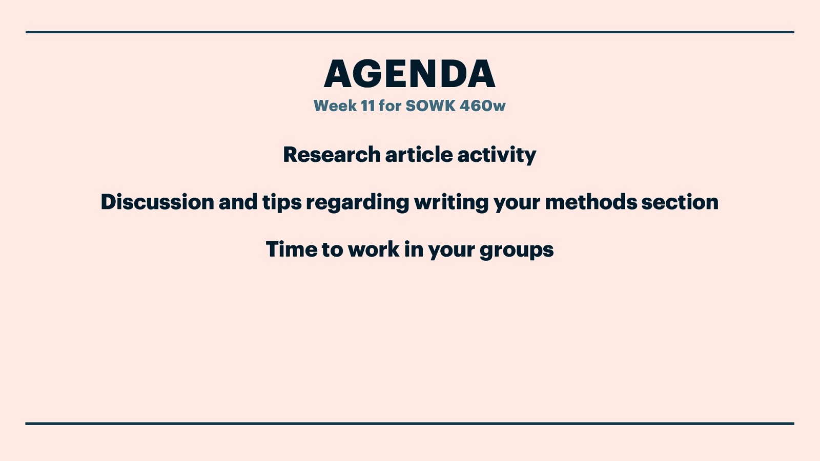 AGENDA Week 11 for SOWK 460w Research article activity Discussion and tips regarding writing your methods section Time to work in your groups
