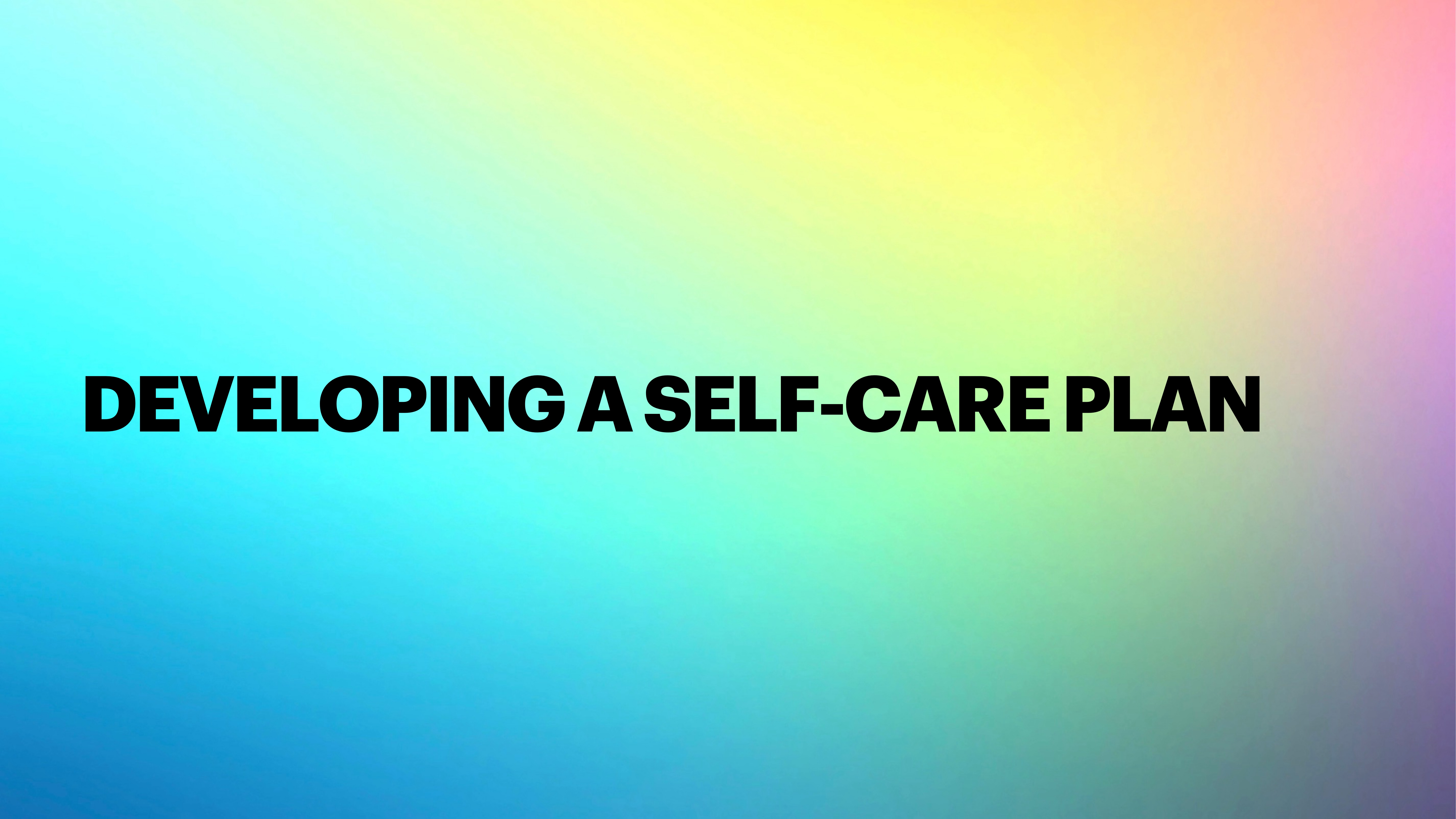 Text 'DEVELOPING A SELF-CARE PLAN' is centered on a gradient background transitioning from blue to pink, suggesting a theme of balance and wellness.