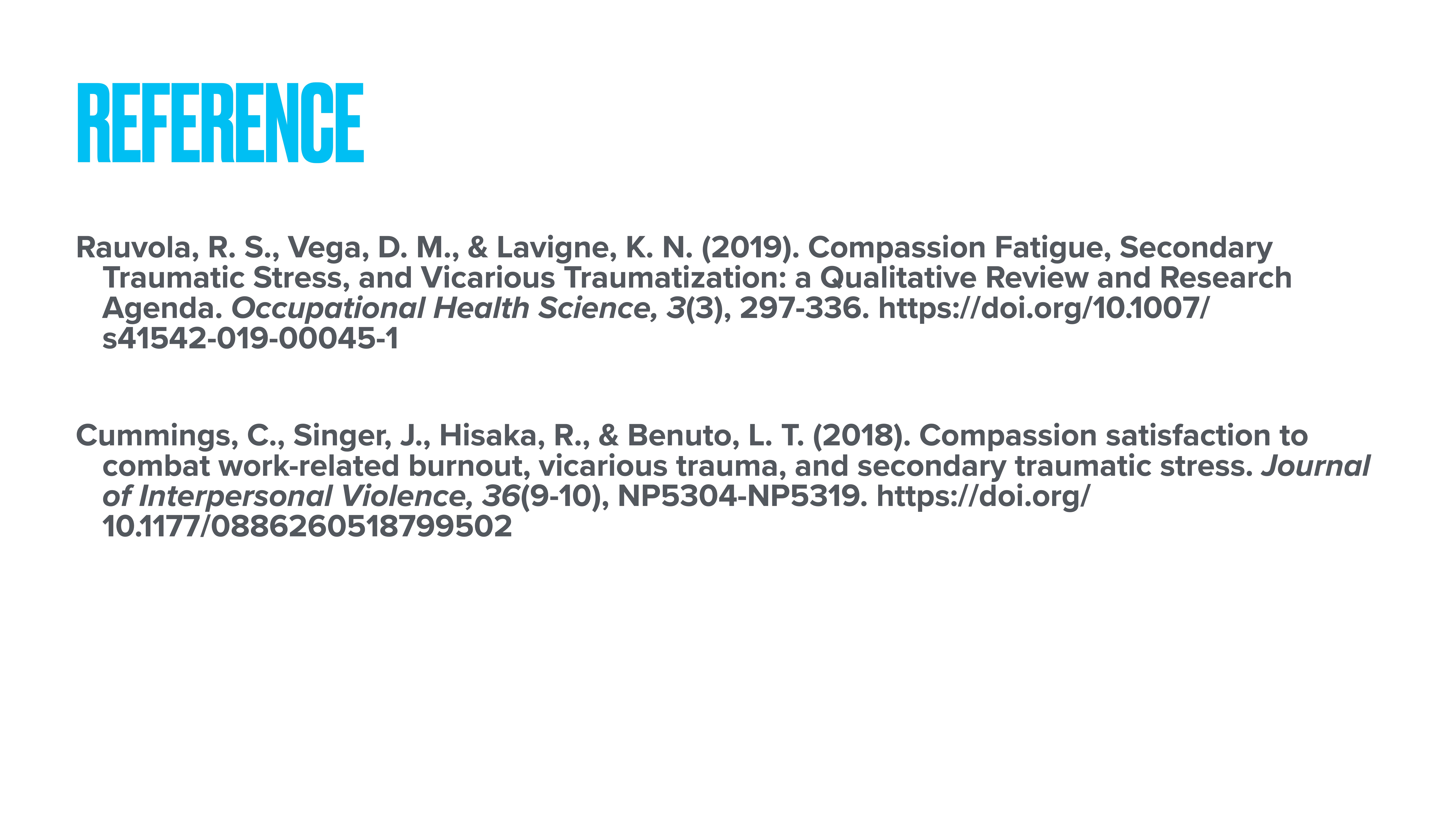 Text slide presents references with a header. 1. Rauvola et al. (2019). 'Compassion Fatigue, Secondary Traumatic Stress, and Vicarious Traumatization.' *Occupational Health Science, 3*(3), 297-336. [DOI: 10.1007/s41542-019-00045-1] 2. Cummings et al. (2018). 'Compassion satisfaction to combat work-related burnout, vicarious trauma, and secondary traumatic stress.' *Journal of Interpersonal Violence, 36*(9-10), NP5304-NP5319. [DOI: 10.1177/0886260518799502]