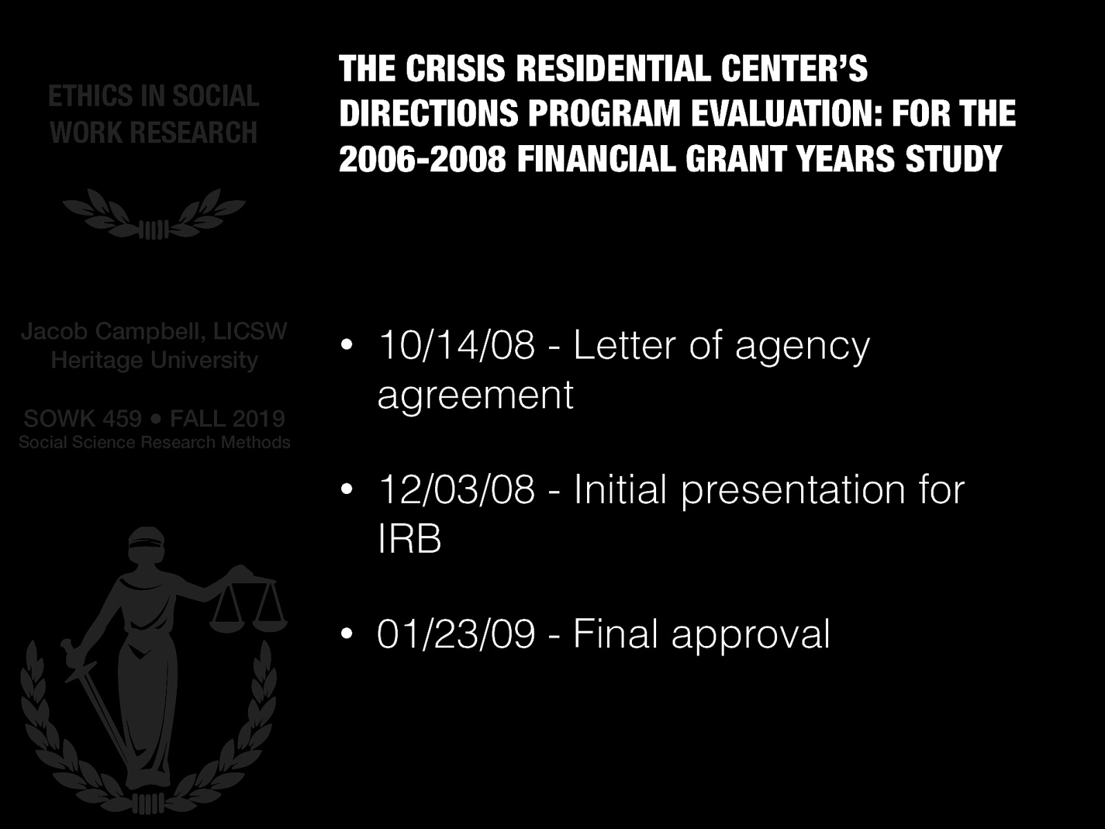  The entire process took quite a bit of effort, but it was also over a long period of time.   10/14/08 - Letter of agency agreement 12/03/08 - Initial presentation for IRB 01/23/09 - Final approval 
