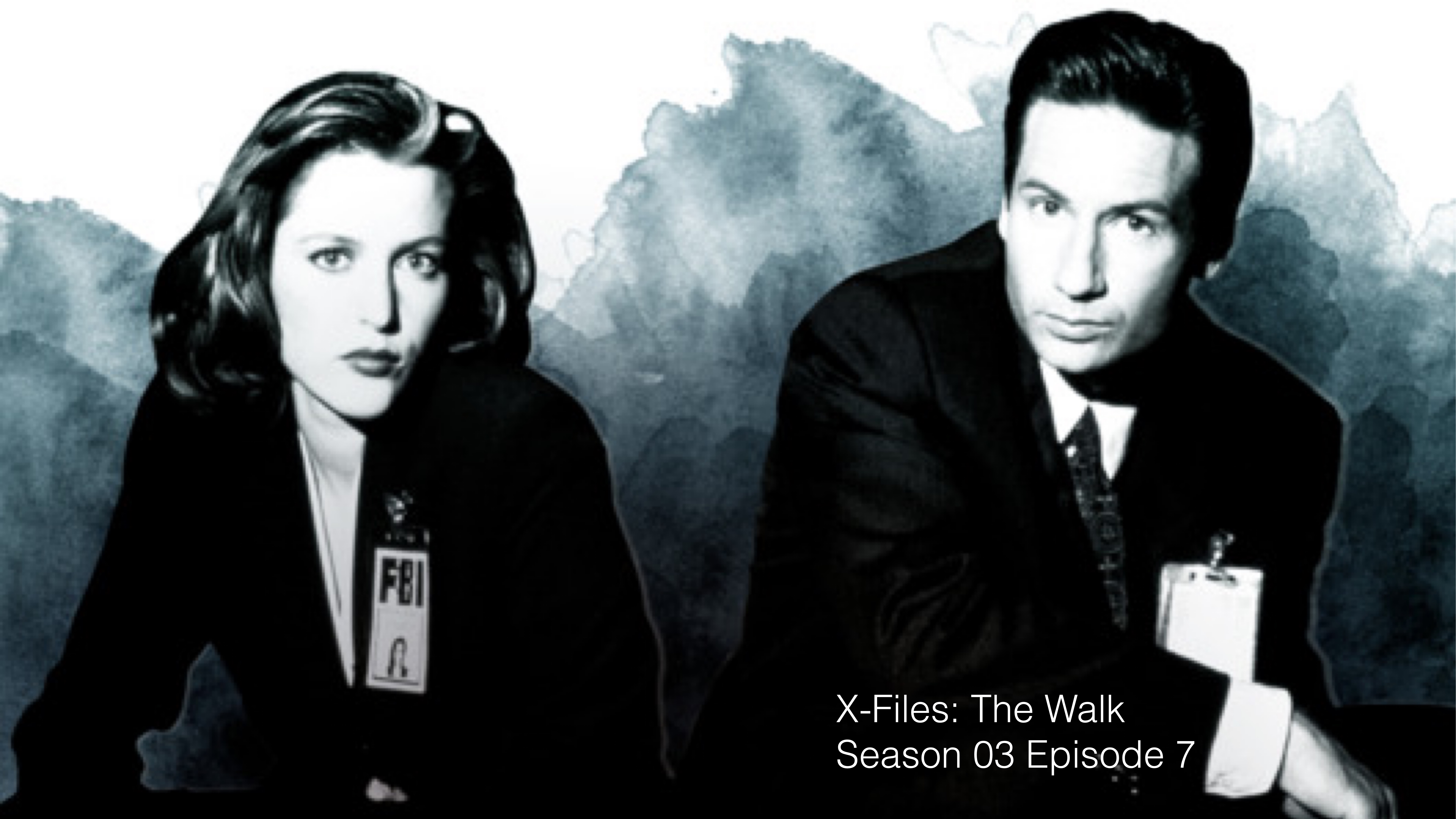 Two individuals sit side by side, both wearing formal attire and FBI badges, set against a textured, abstract background. Text reads: 'X-Files: The Walk Season 03 Episode 7.'