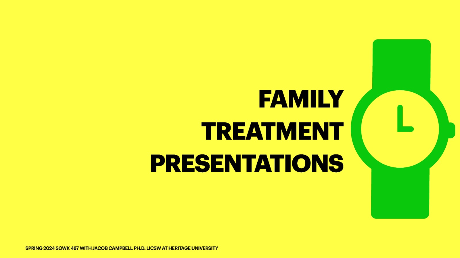 FAMILY TREATMENT PRESENTATIONS SPRING 2024 SOWK 487 WITH JACOB CAMPBELL PH.D. LICSW AT HERITAGE UNIVERSITY
