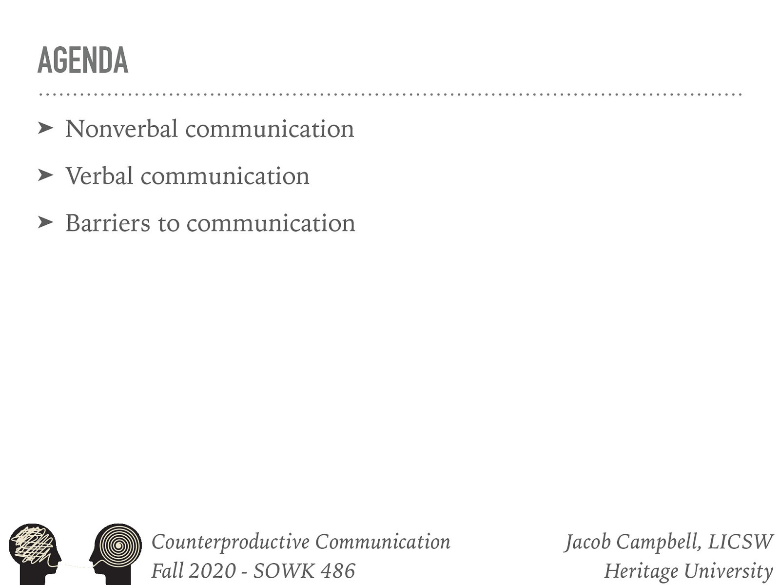  Nonverbal communication Verbal communication Review and practice with some furthering skills Barriers to communication 
