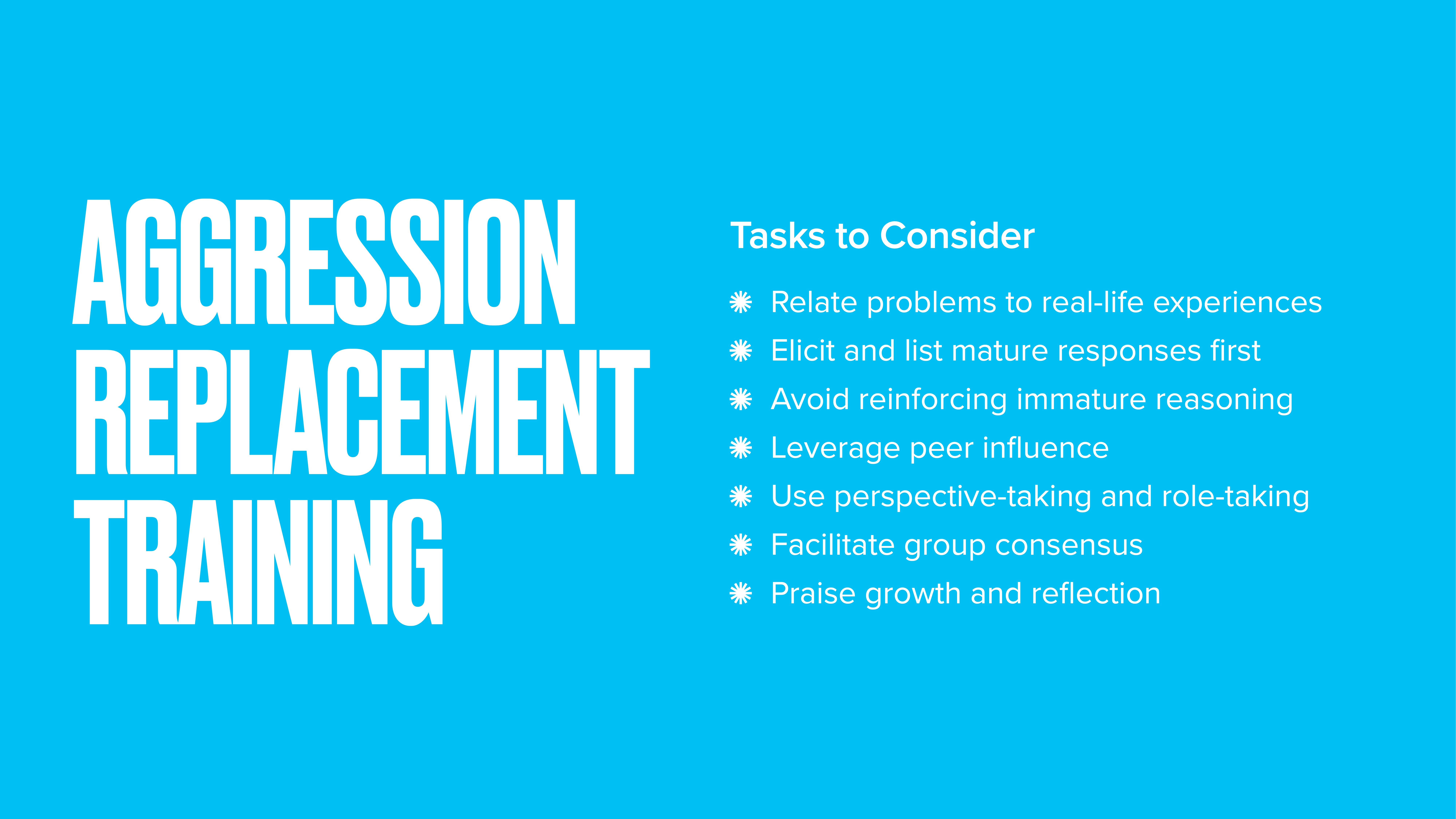 The slide displays the title 'Aggression Replacement Training' on a blue background. Under 'Tasks to Consider': relate problems to experiences, elicit mature responses, avoid immature reasoning, use peer influence, perspective-taking, facilitate consensus, and praise growth.