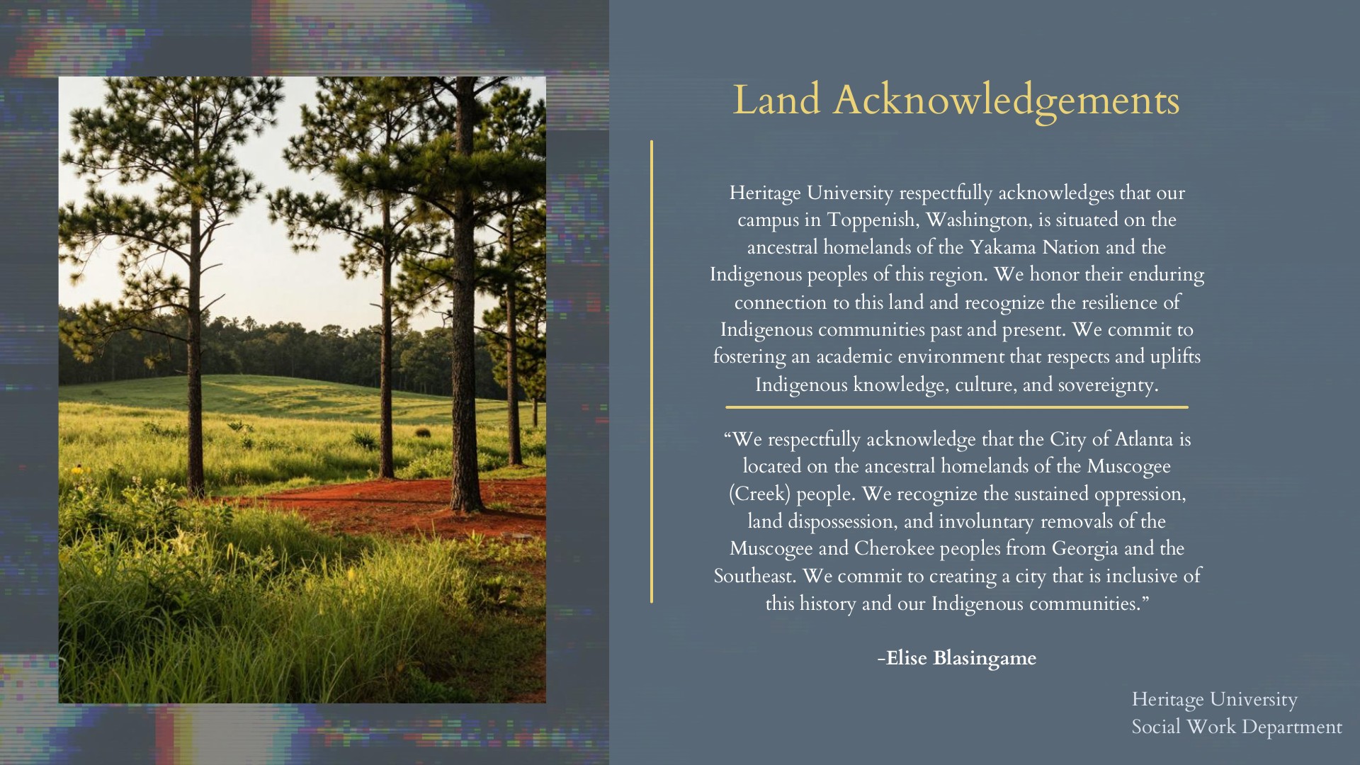 Land Acknowledgements slide with a photo of pine trees and red earth, acknowledging the Yakama Nation homelands of Heritage University's Toppenish campus and the Muscogee (Creek) homelands of Atlanta, quoted from Elise Blasingame.