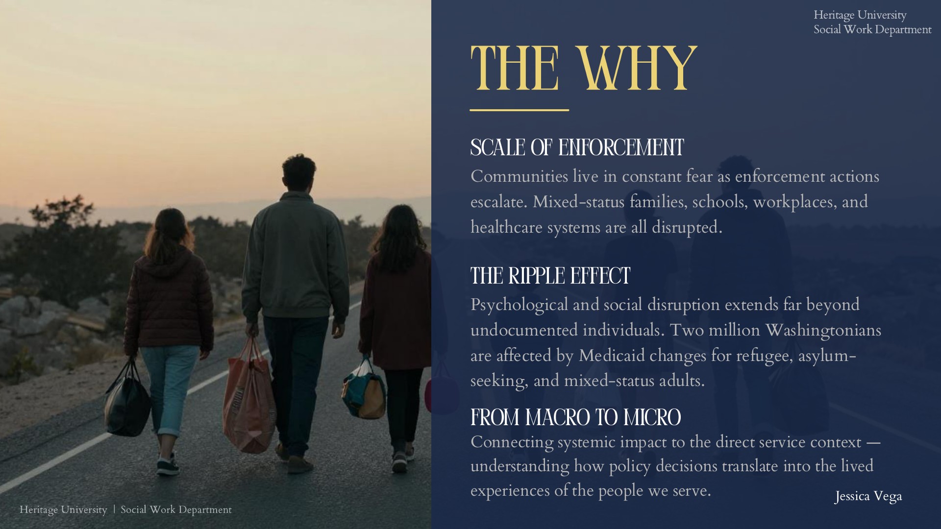 The Why: a family walks along a road at dusk carrying bags. Three points: scale of enforcement, the ripple effect including two million Washingtonians affected by Medicaid changes, and from macro to micro. Presenter Jessica Vega.