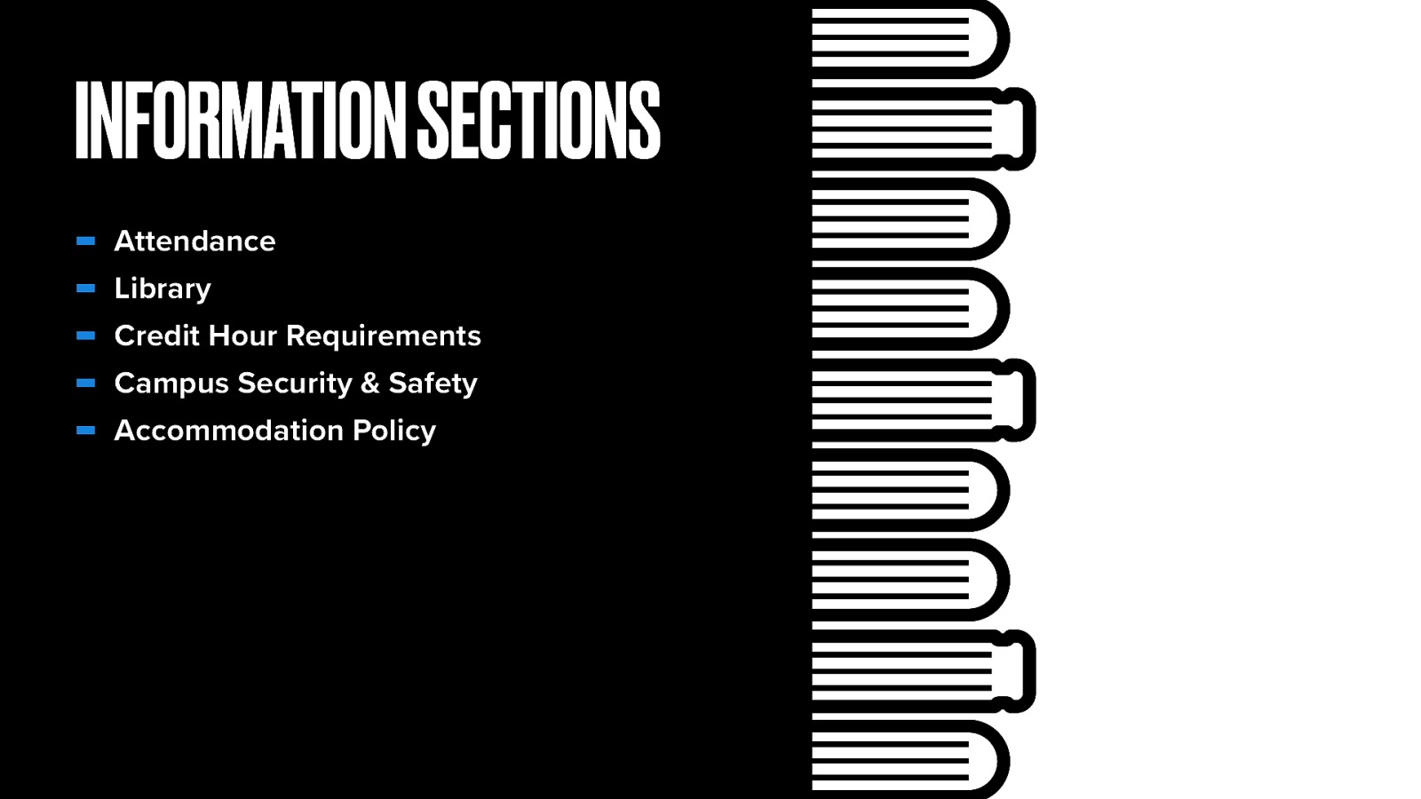 INFORMATION SECTIONS - Attendance Library Credit Hour Requirements Campus Security & Safety Accommodation Policy
