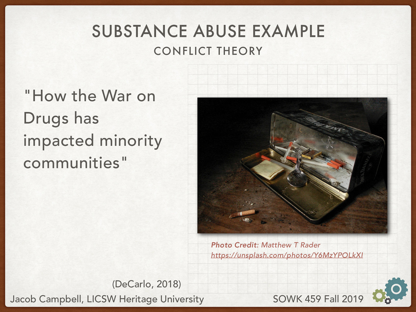  A researcher using conflict theory might look at the following research example as described by DeCarlo (2018).   “How the War on Drugs has impacted minority communities”  Photo Credit: Matthew T Rader
