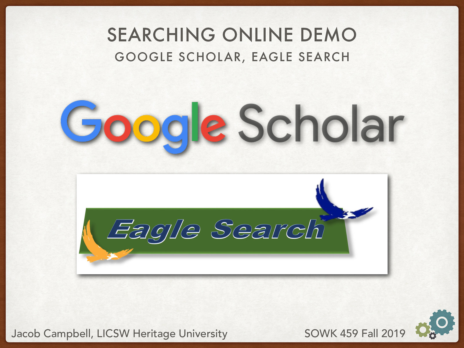  Show examples of searching online Set up Google Scholar with Heritage Using the Eagle Search Using the advanced search options 
