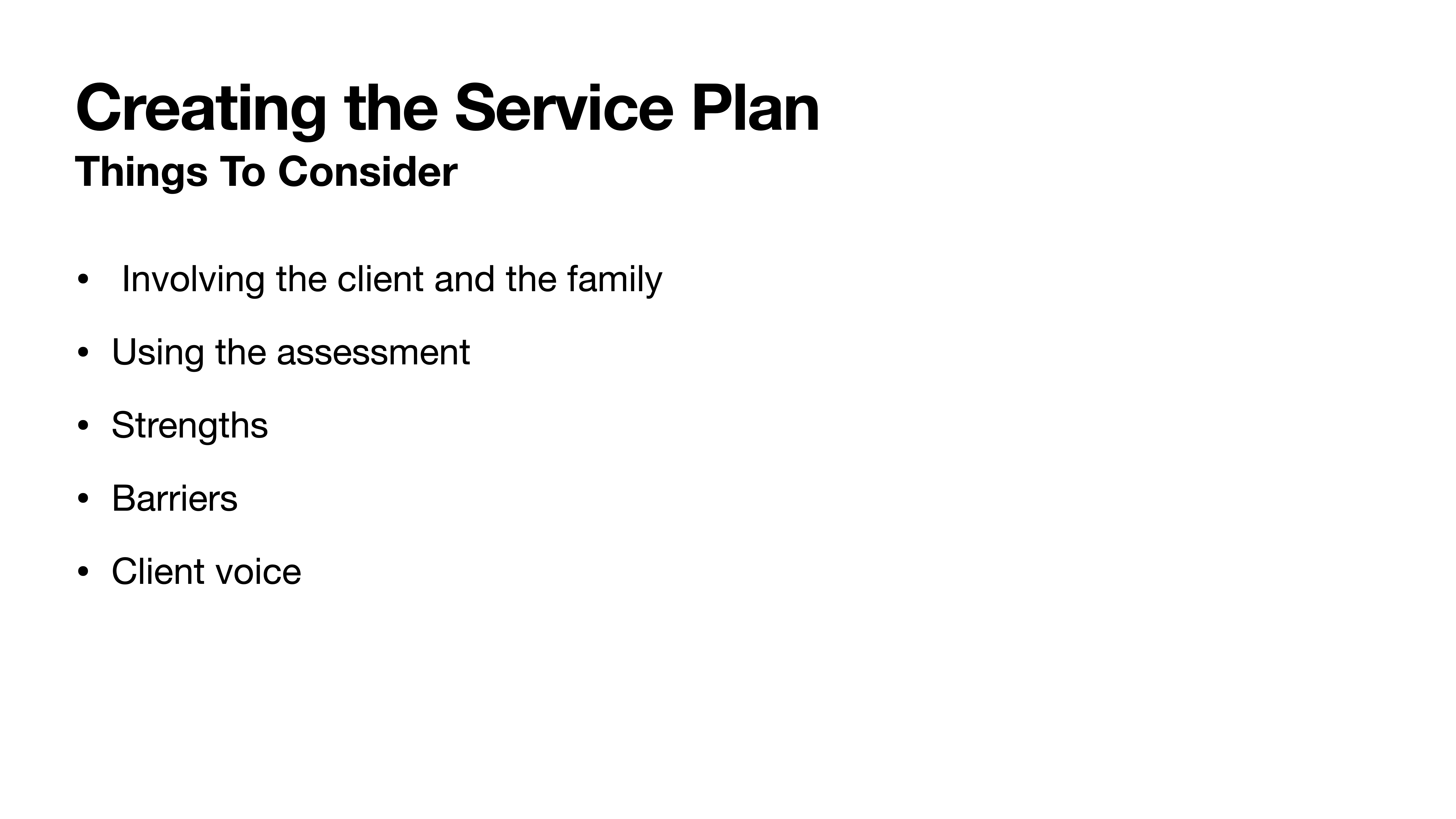 Slide displaying the title 'Creating the Service Plan' with bullet points: 'Involving the client and the family,' 'Using the assessment,' 'Strengths,' 'Barriers,' and 'Client voice.'