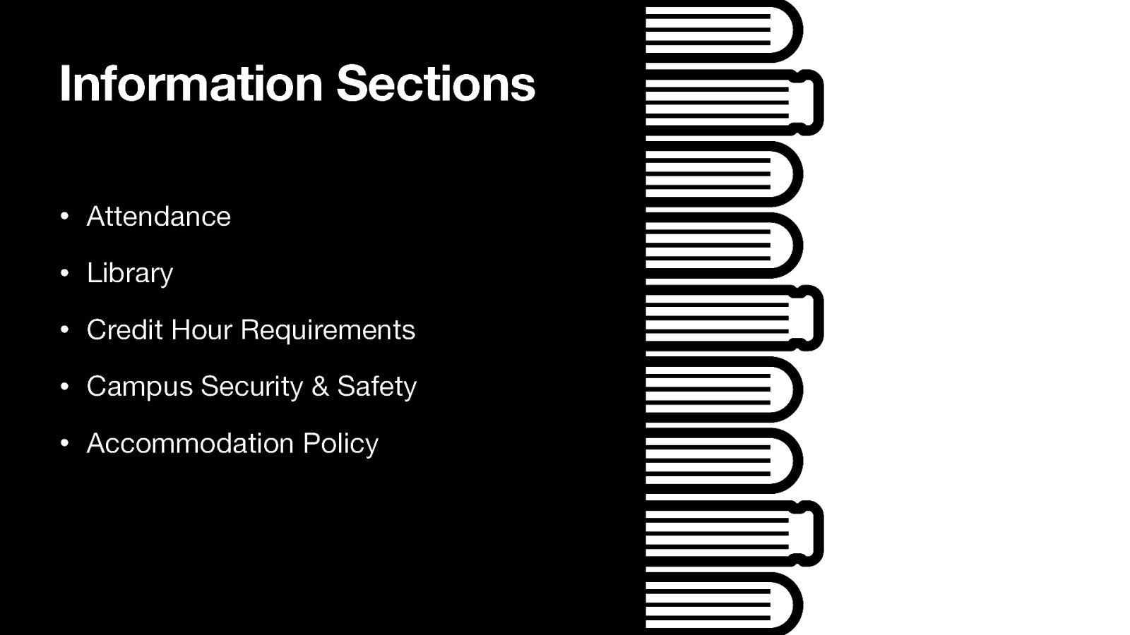 Information Sections • Attendance • Library • Credit Hour Requirements • Campus Security & Safety • Accommodation Policy
