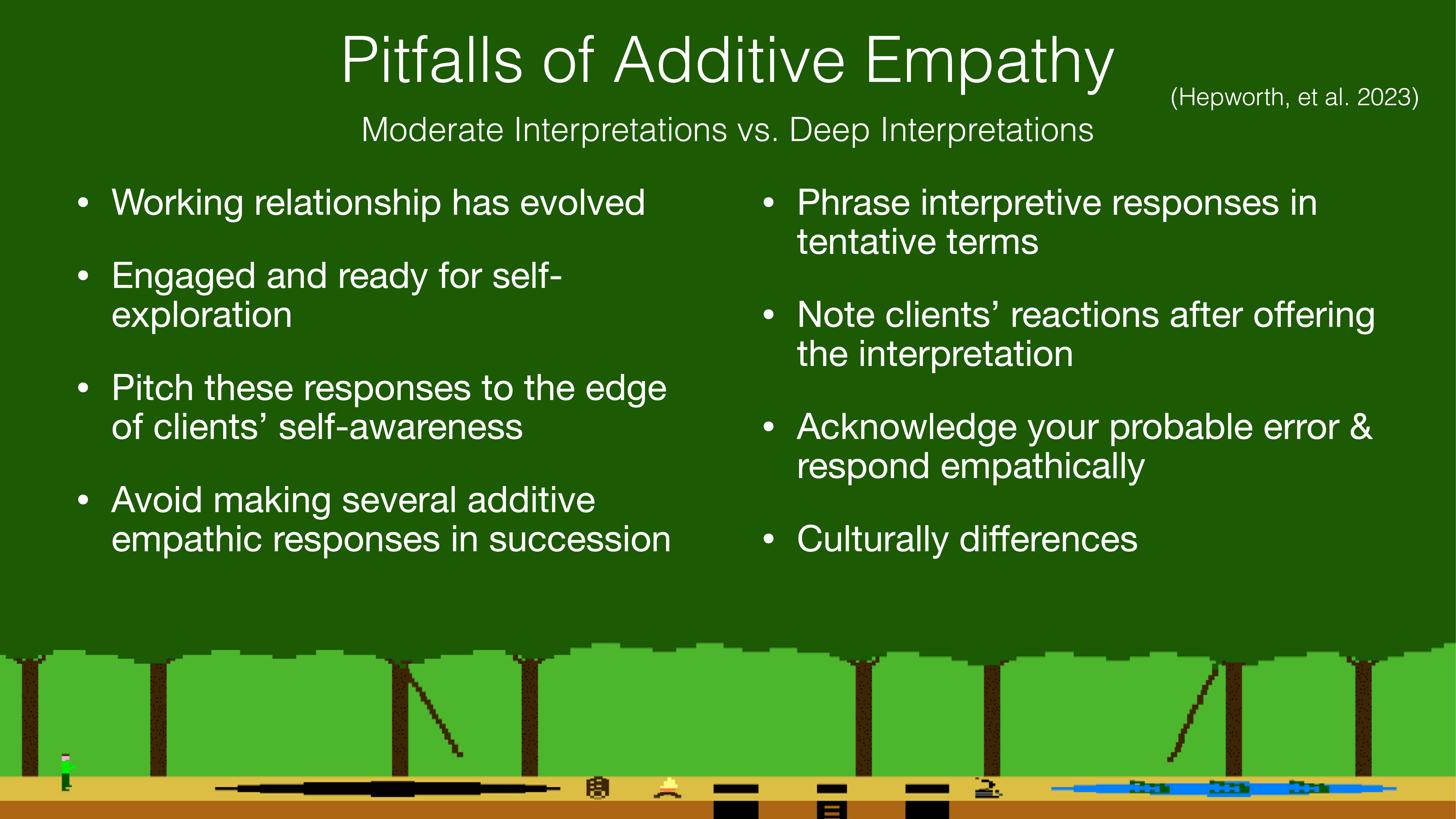 The slide titled 'Pitfalls of Additive Empathy' lists guidelines for moderating interpretations, surrounded by a green background and a simplistic landscape with trees and a river. Main points include:- Working relationship has evolved- Engaged and ready for self-exploration- Pitch responses to clients' self-awareness- Avoid successive responses- Phrase interpretive responses tentatively- Note clients' reactions- Acknowledge errors empathetically- Cultural differences Citation: (Hepworth, et al. 2023).