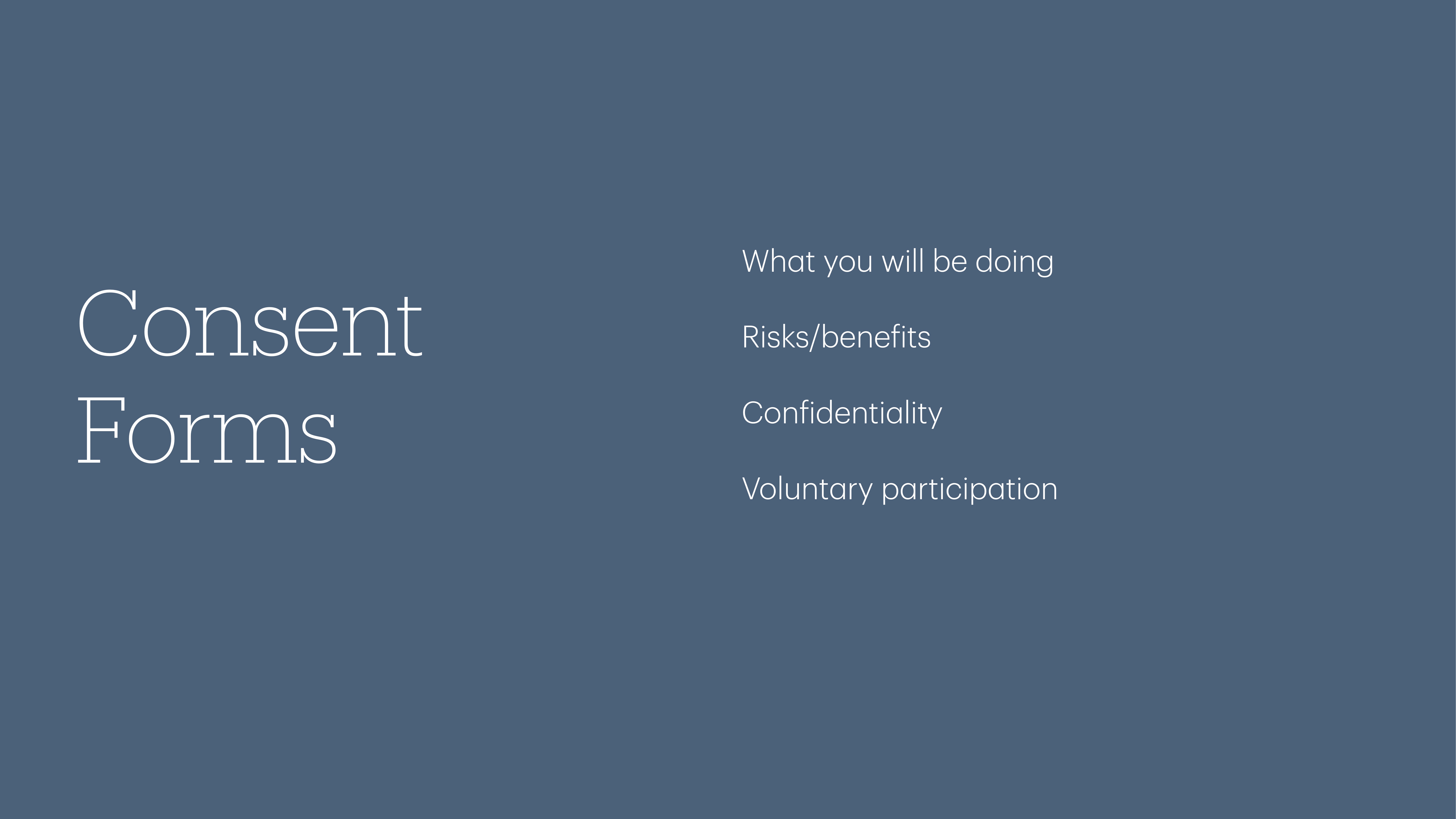 The slide displays the title 'Consent Forms' on a blue background, listing key points: 'What you will be doing, Risks/benefits, Confidentiality, Voluntary participation.'