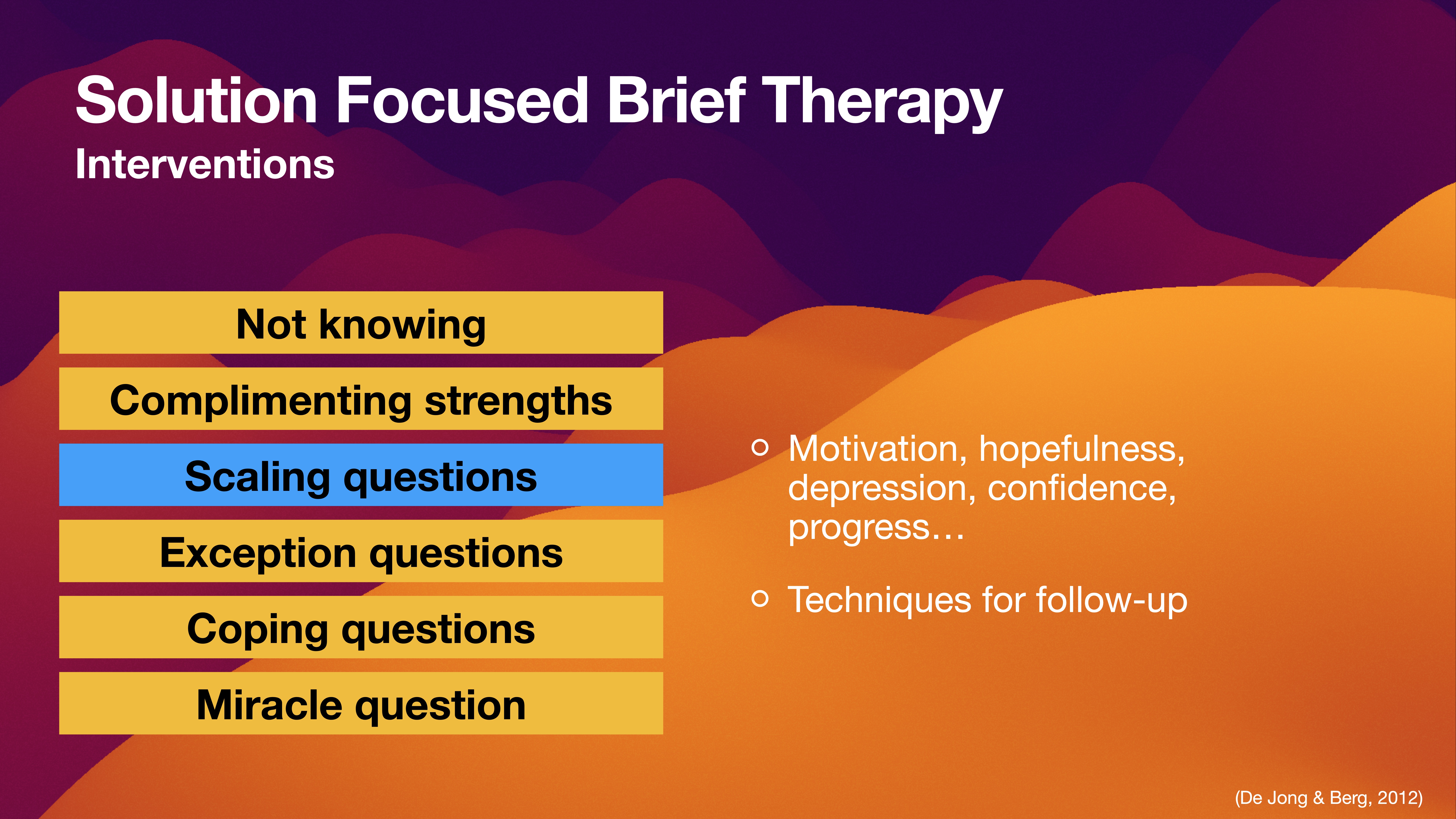 Slide with text about 'Solution Focused Brief Therapy' interventions. Left column lists: Not knowing, Complimenting strengths, Scaling questions, Exception questions, Coping questions, Miracle question. Right side notes: Motivation, hopefulness, depression, confidence, progress, techniques for follow-up. Background features abstract, colorful hills.