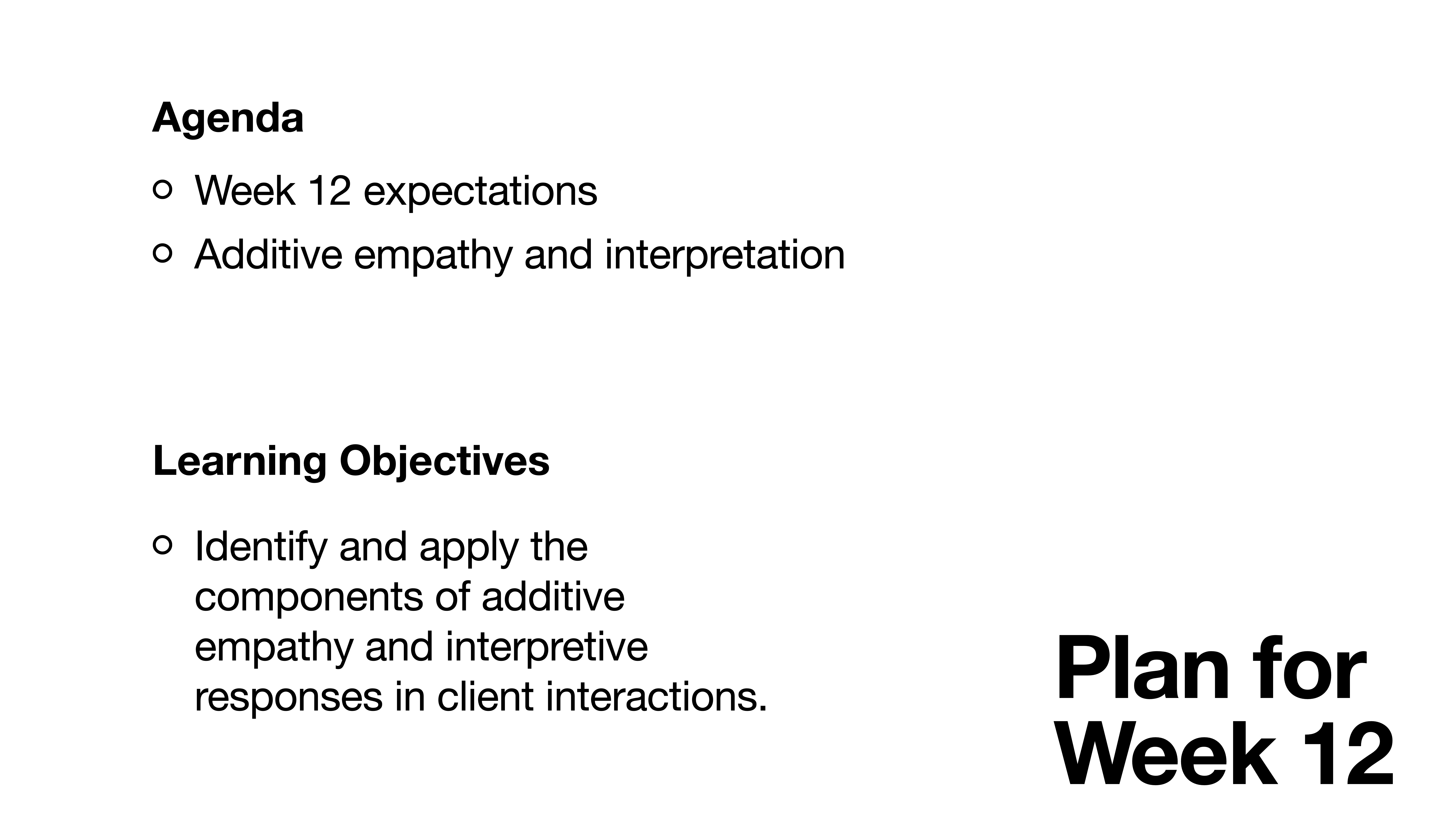 Slide displays text under 'Agenda' and 'Learning Objectives.' Agenda: 'Week 12 expectations,' 'Additive empathy and interpretation.' Objectives: 'Identify and apply additive empathy components.' Bold text reads 'Plan for Week 12.'