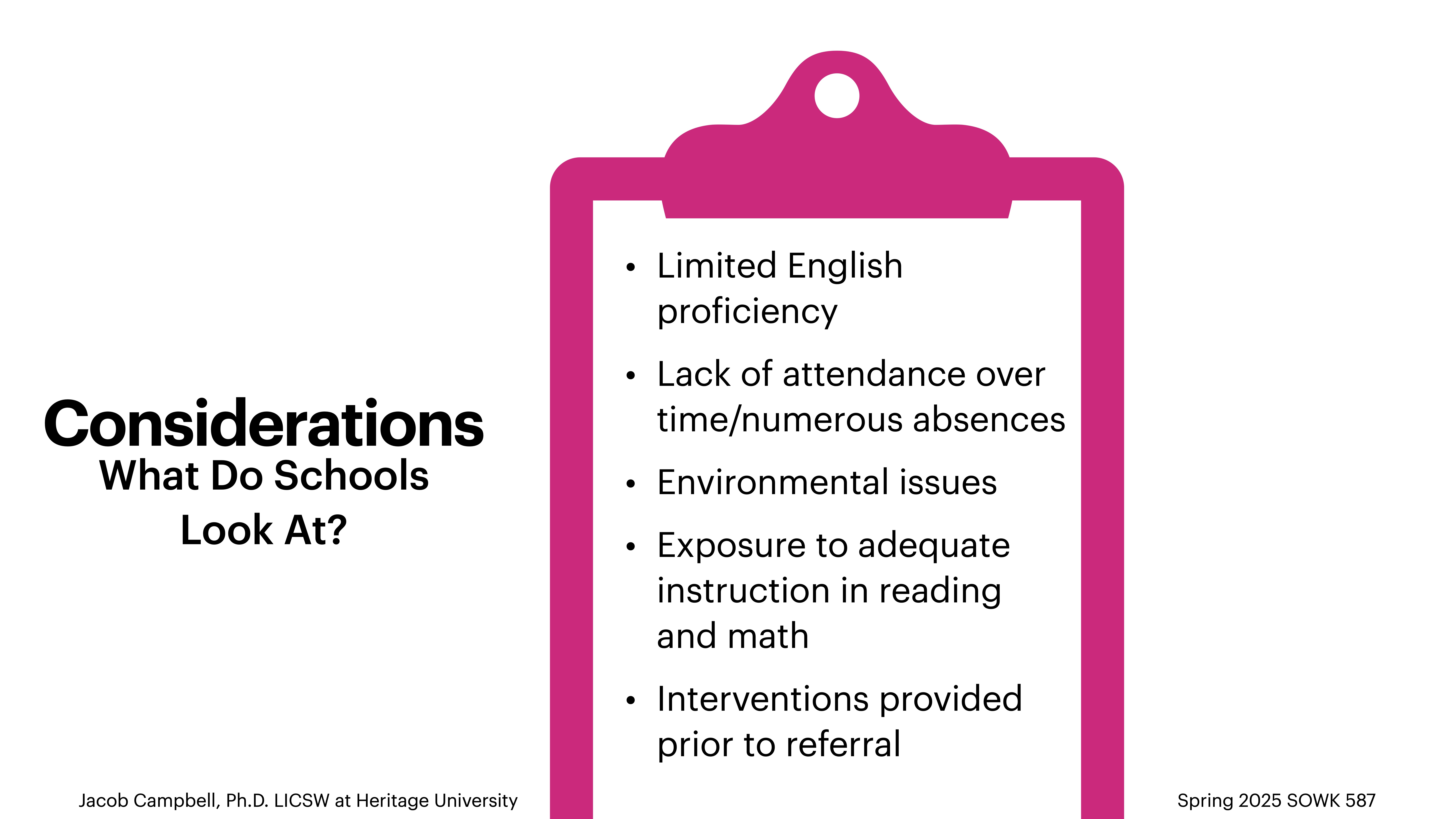 Clipboard displays school considerations including English proficiency, attendance, environmental issues, instruction exposure, and interventions. Text: 'Considerations: What Do Schools Look At?' Presented by Jacob Campbell, Spring 2025 SOWK 587.