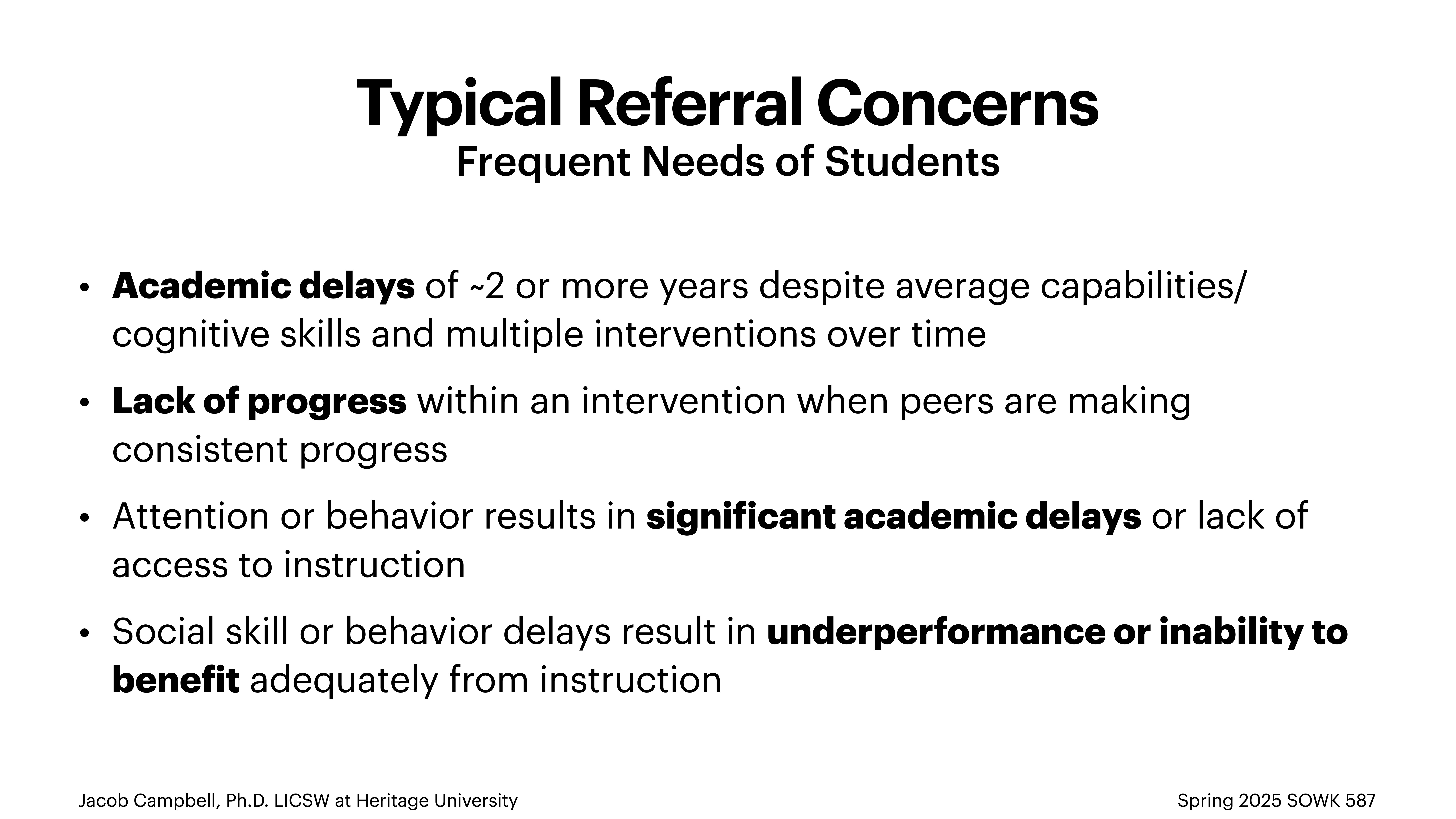 Slide titled 'Typical Referral Concerns: Frequent Needs of Students' lists academic delays, lack of progress, attention issues, and social skill delays as key concerns. Mentions Jacob Campbell, Ph.D., Heritage University, Spring 2025 SOWK 587.