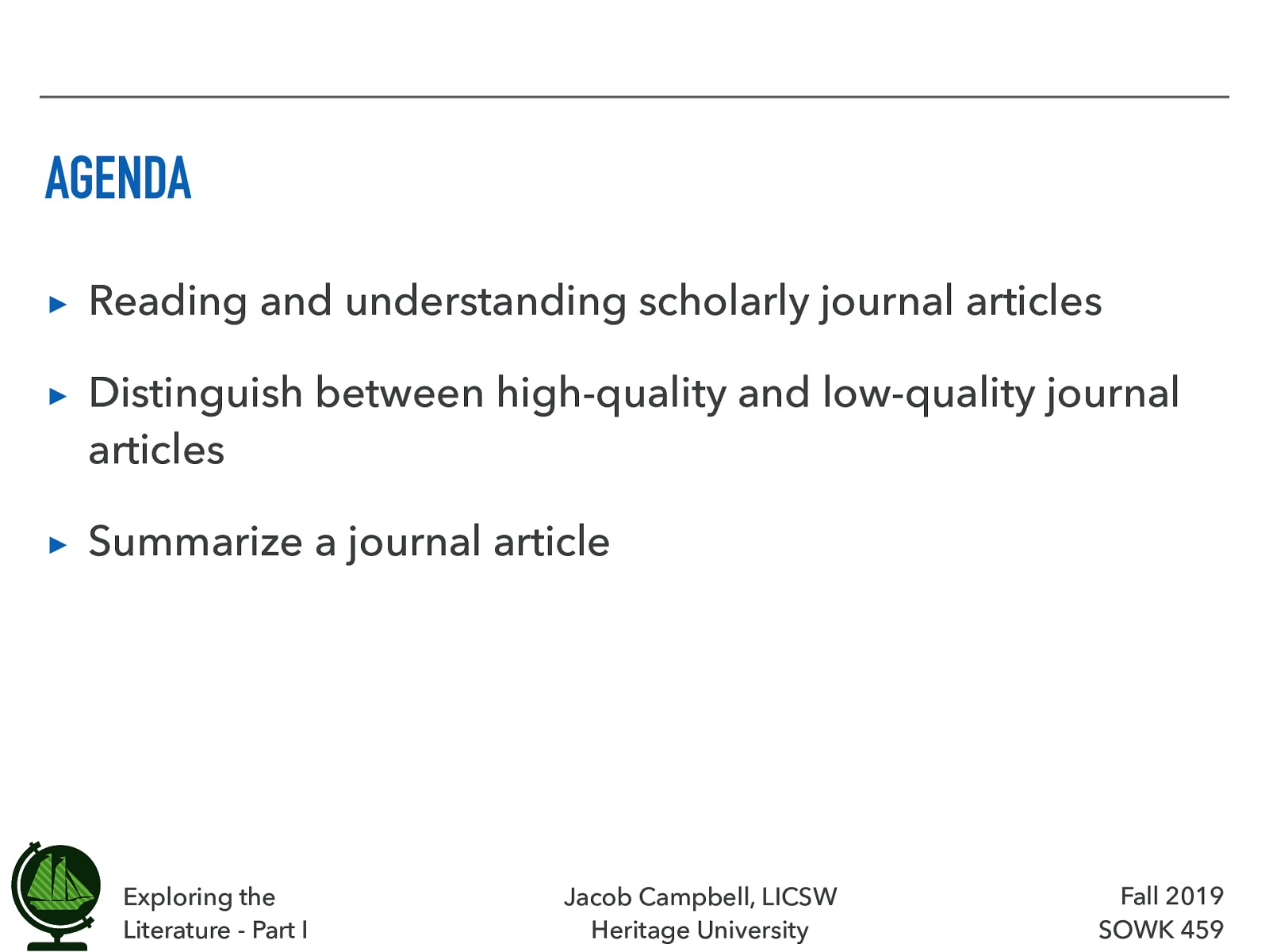  Reading and understanding scholarly journal articles Distinguish between high-quality and low-quality journal articles Summarize a journal article 
