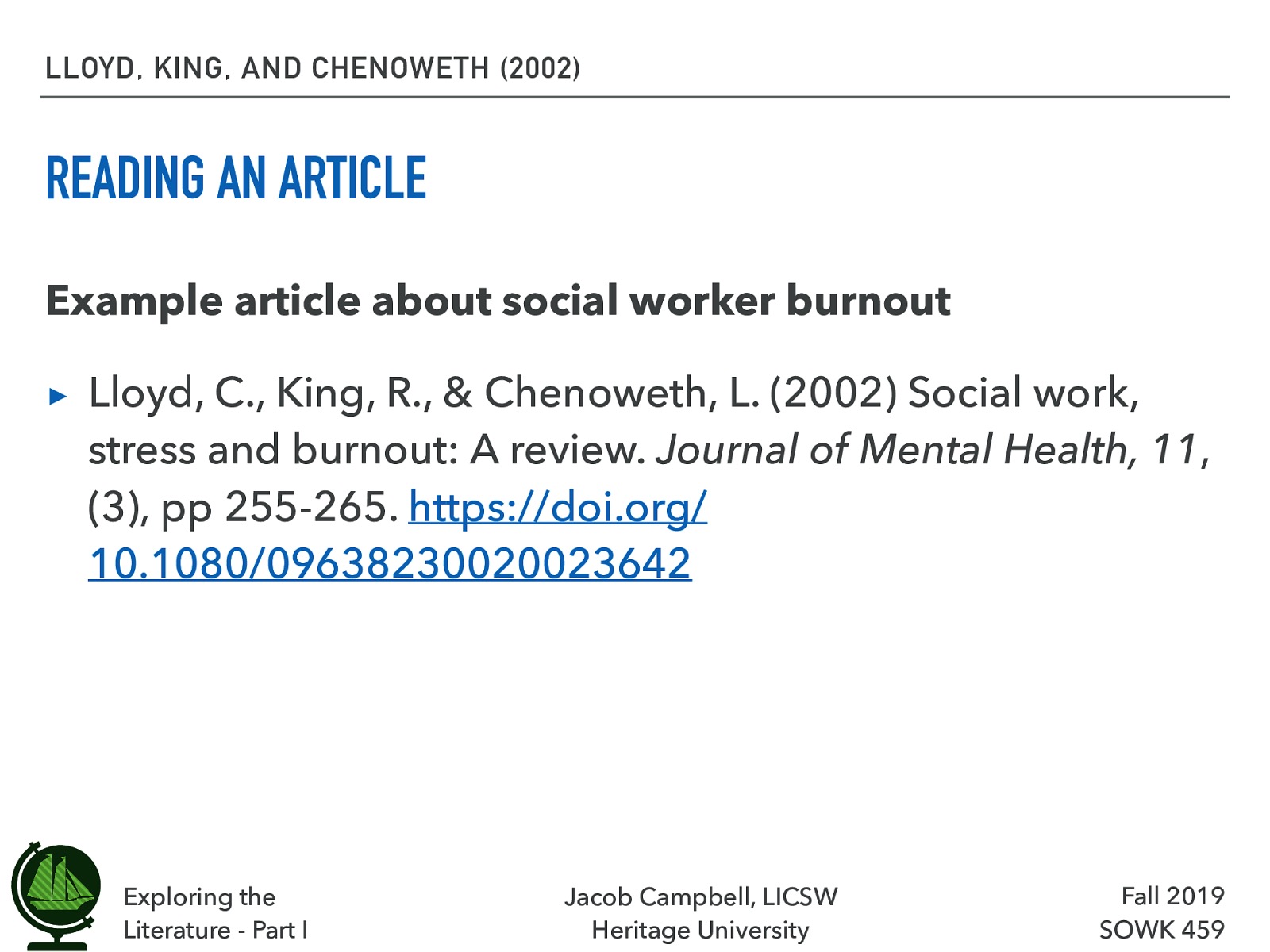  Lets put these thoughts to use.  Example article about social worker burnout Lloyd, C., King, R., & Chenoweth, L. (2002) Social work, stress and burnout: A review. Journal of Mental Health, 11,(3), pp 255-265. https://doi.org/10.1080/09638230020023642 Available at https://espace.library.uq.edu.au/data/UQ_62252/SocialWorkStressBurnout.pdf
